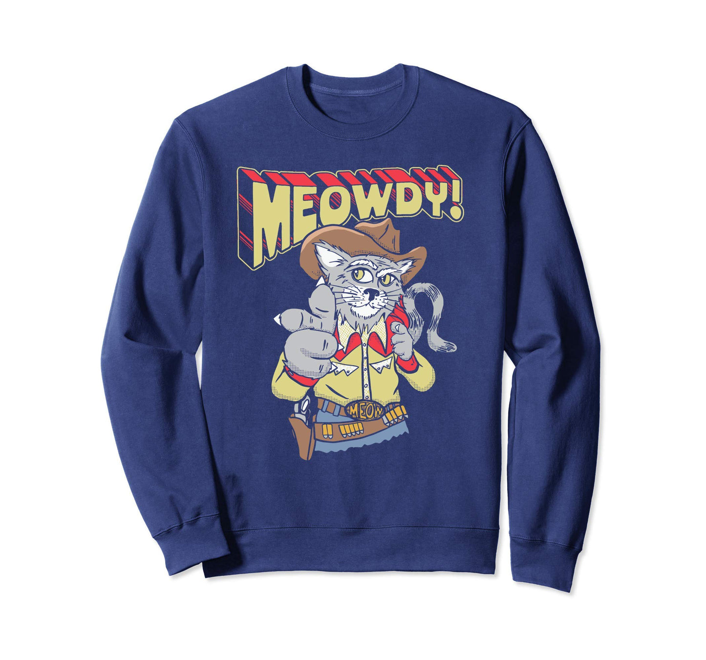 Meowdy Partner Funny Cowboy Cat Sweatshirt - Novelty Apparel for Adults - T-Shirt, Sweatshirt, Hoodie