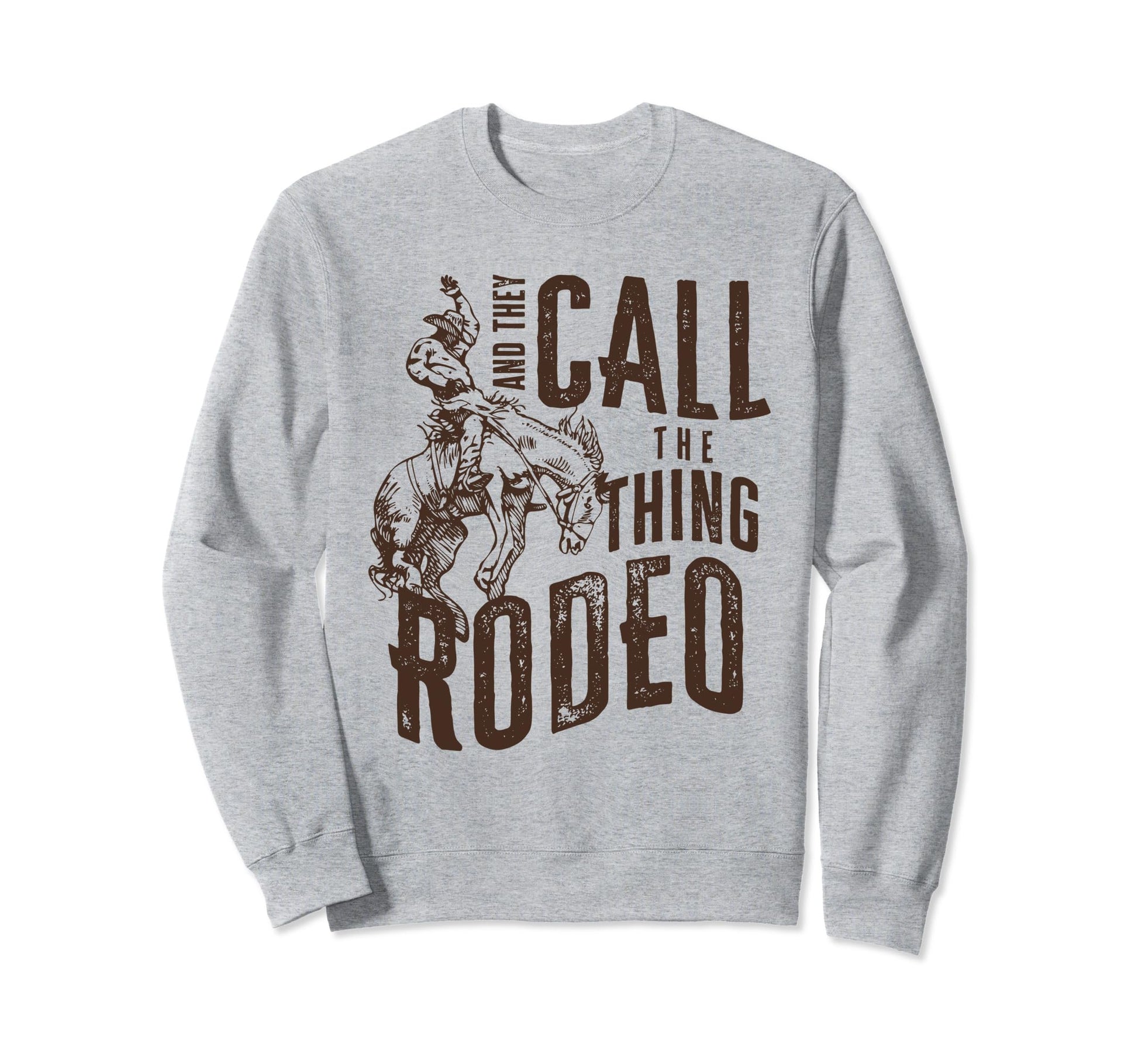 And They Call Thing Rodeo Sweatshirt - Minimalist Print Unisex - T-Shirt, Sweatshirt, Hoodie