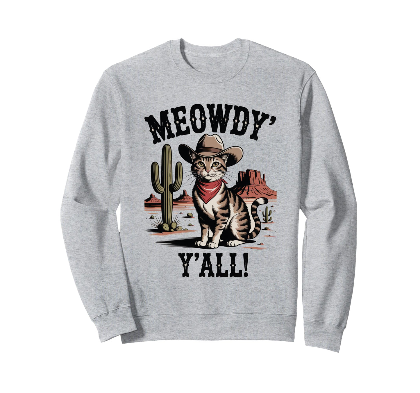 Meowdy You All Whiskers Wind Cowboy Sweatshirt - Unique Graphic for Adults - T-Shirt, Sweatshirt, Hoodie