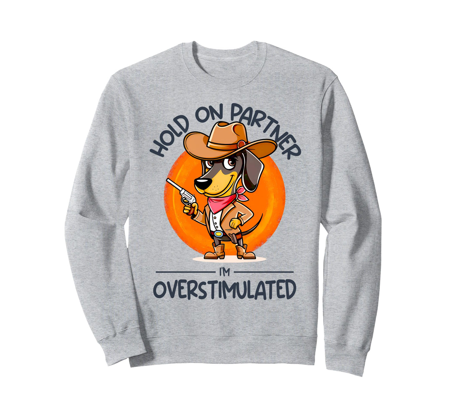 Hold Partner Im Overstimulated Sweatshirt - Minimalist Print Men Women - T-Shirt, Sweatshirt, Hoodie