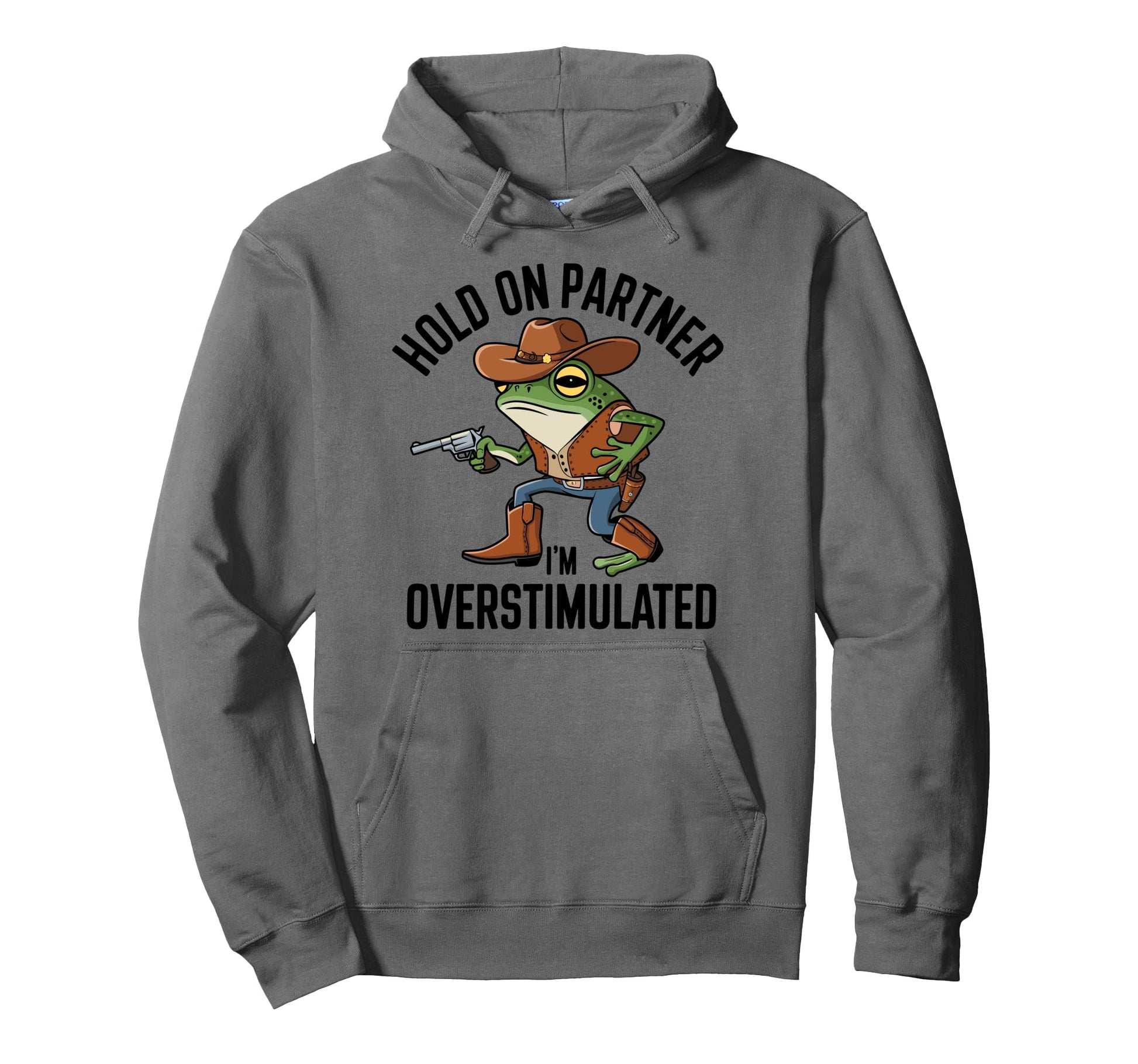 Hold Partner Im Overstimulated Western Hoodie - Minimalist Print Men Women - T-Shirt, Sweatshirt, Hoodie