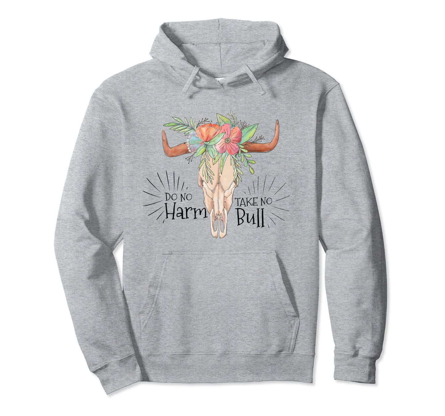 Do No Harm But Take No Bull Shit Bull Hoodie - Novelty Apparel Unisex - T-Shirt, Sweatshirt, Hoodie