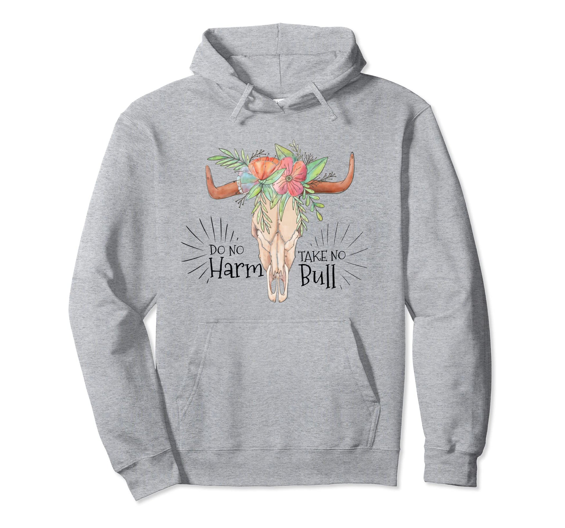 Do No Harm But Take No Bull Shit Bull Hoodie - Novelty Apparel Unisex - T-Shirt, Sweatshirt, Hoodie