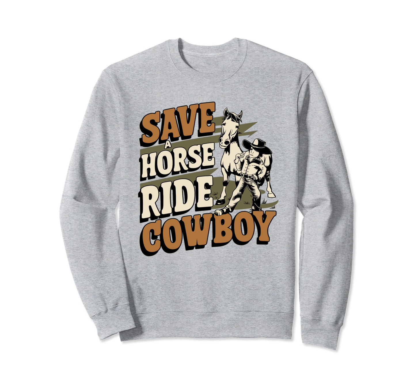 Save Horse Ride Cowboy Sweatshirt - Unique Graphic Unisex - T-Shirt, Sweatshirt, Hoodie