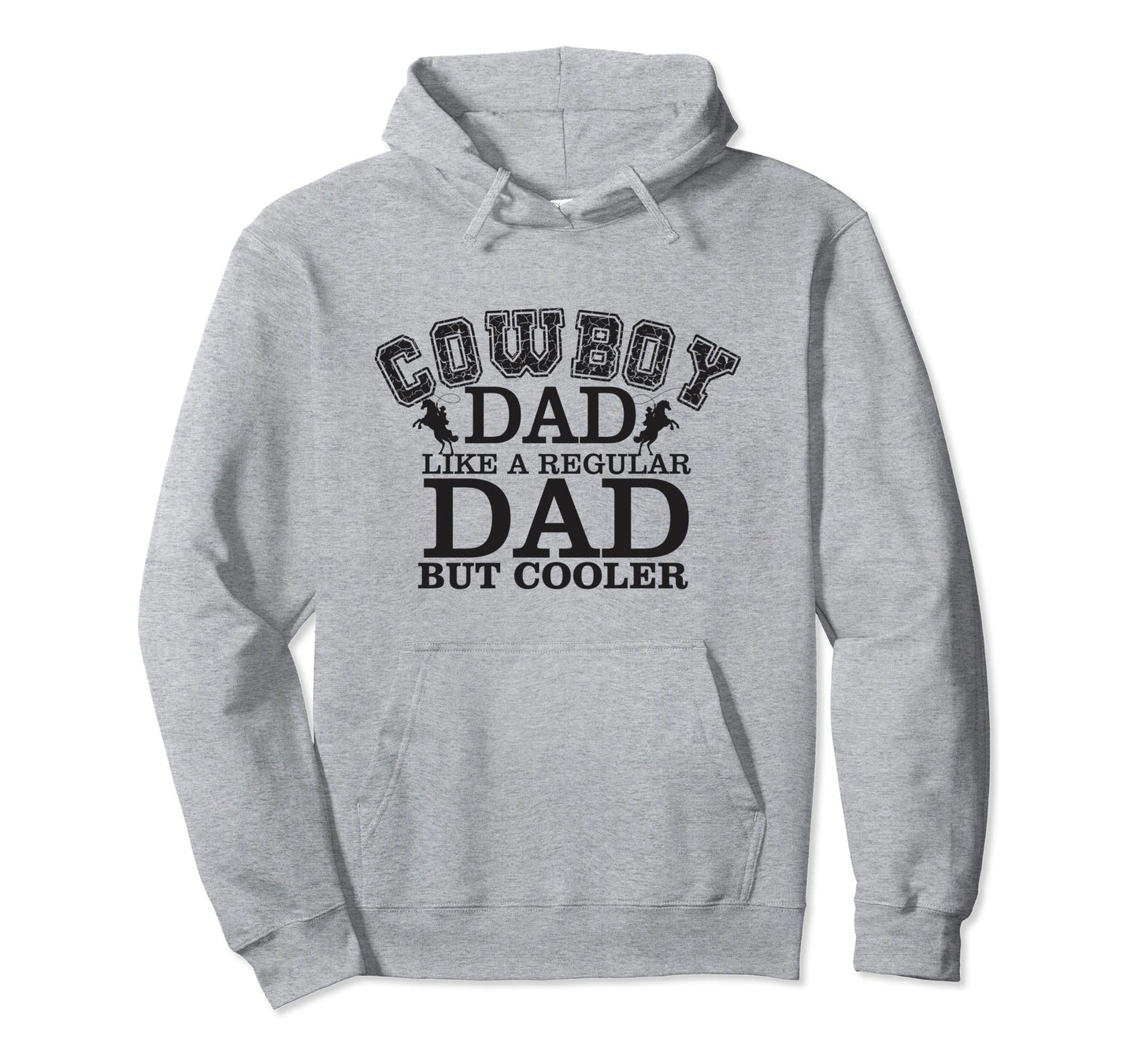 Cowboy Dad Like Regular Dad But Cooler Hoodie - Streetwear Style Men Women - T-Shirt, Sweatshirt, Hoodie