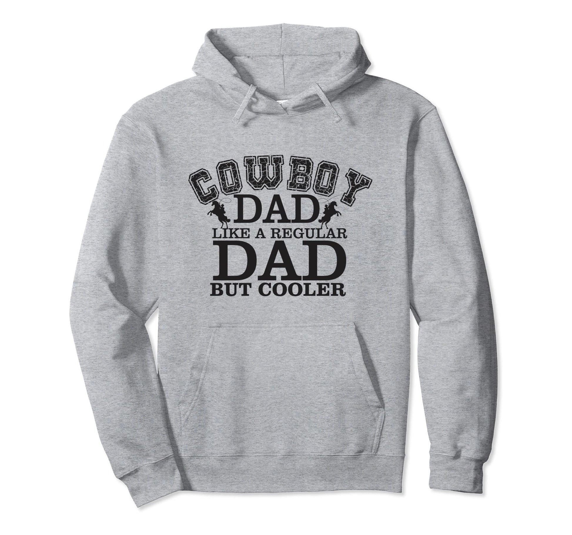 Cowboy Dad Like Regular Dad But Cooler Hoodie - Streetwear Style Men Women - T-Shirt, Sweatshirt, Hoodie