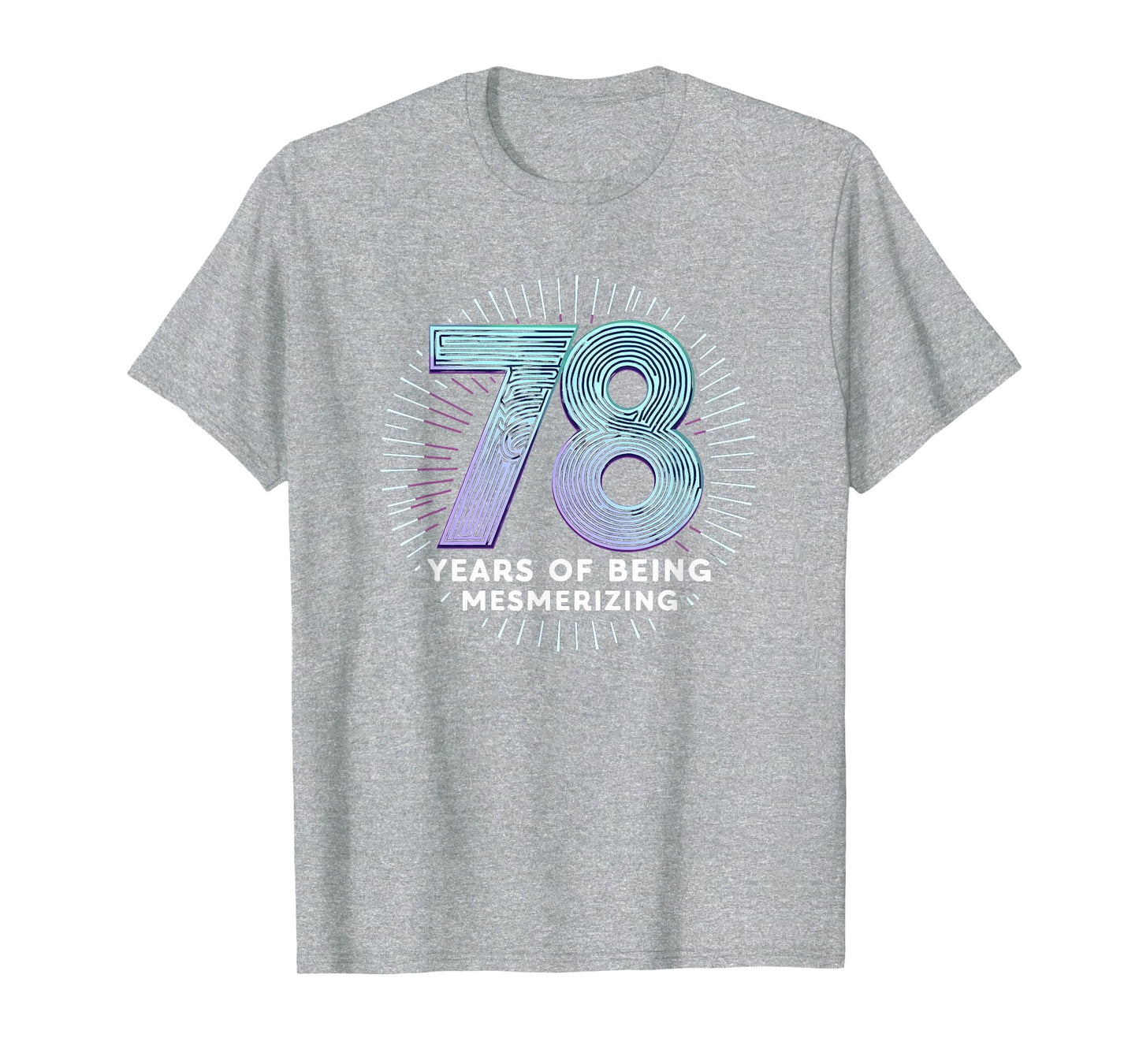 78 Years Mesmerizing Birthday Gift T-Shirt - Aesthetic Graphic Unisex - T-Shirt, Sweatshirt, Hoodie