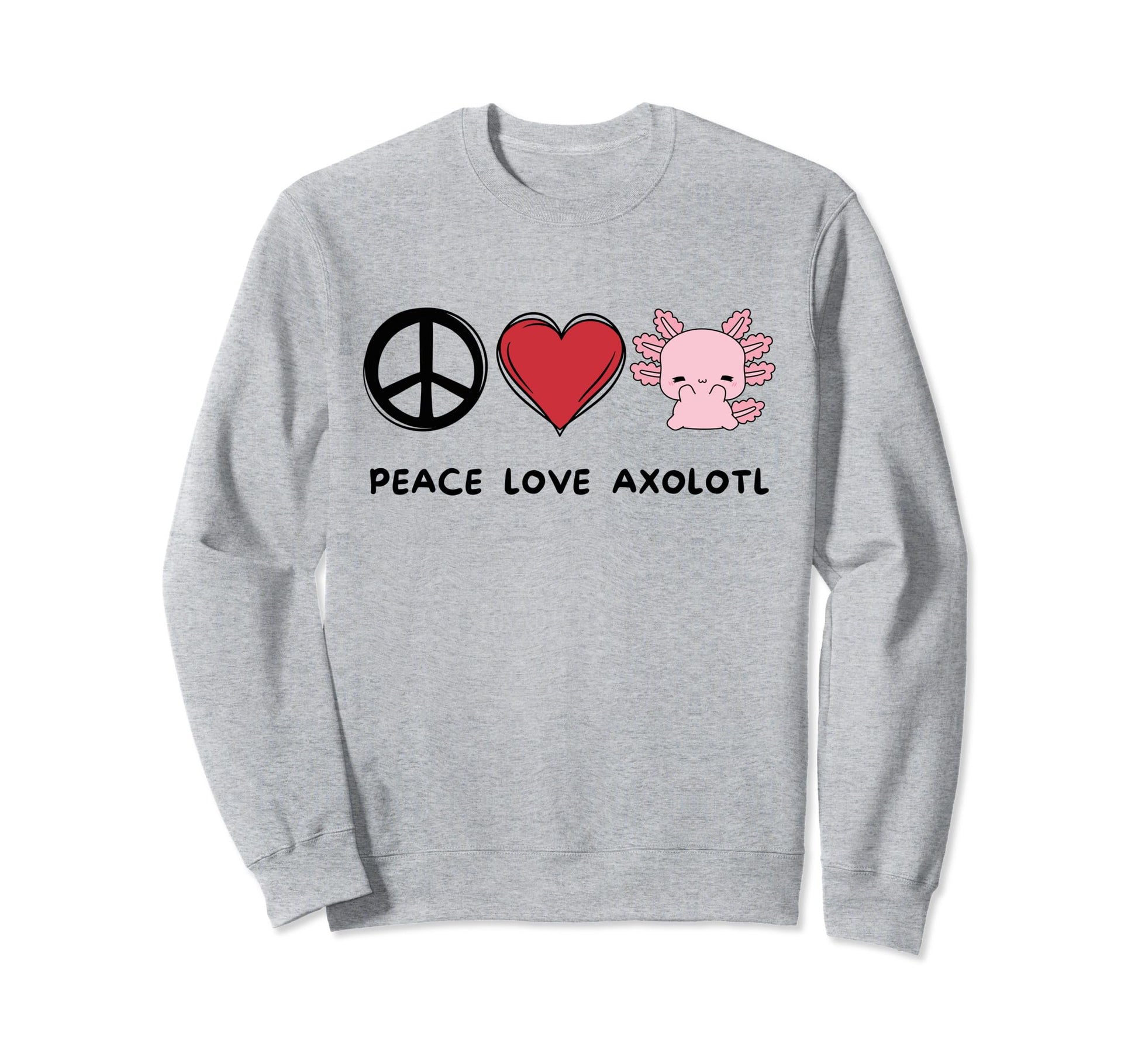 Kawaii Axolotl Lover Peace Love Axolotl Sweatshirt - Novelty Apparel Unisex - T-Shirt, Sweatshirt, Hoodie