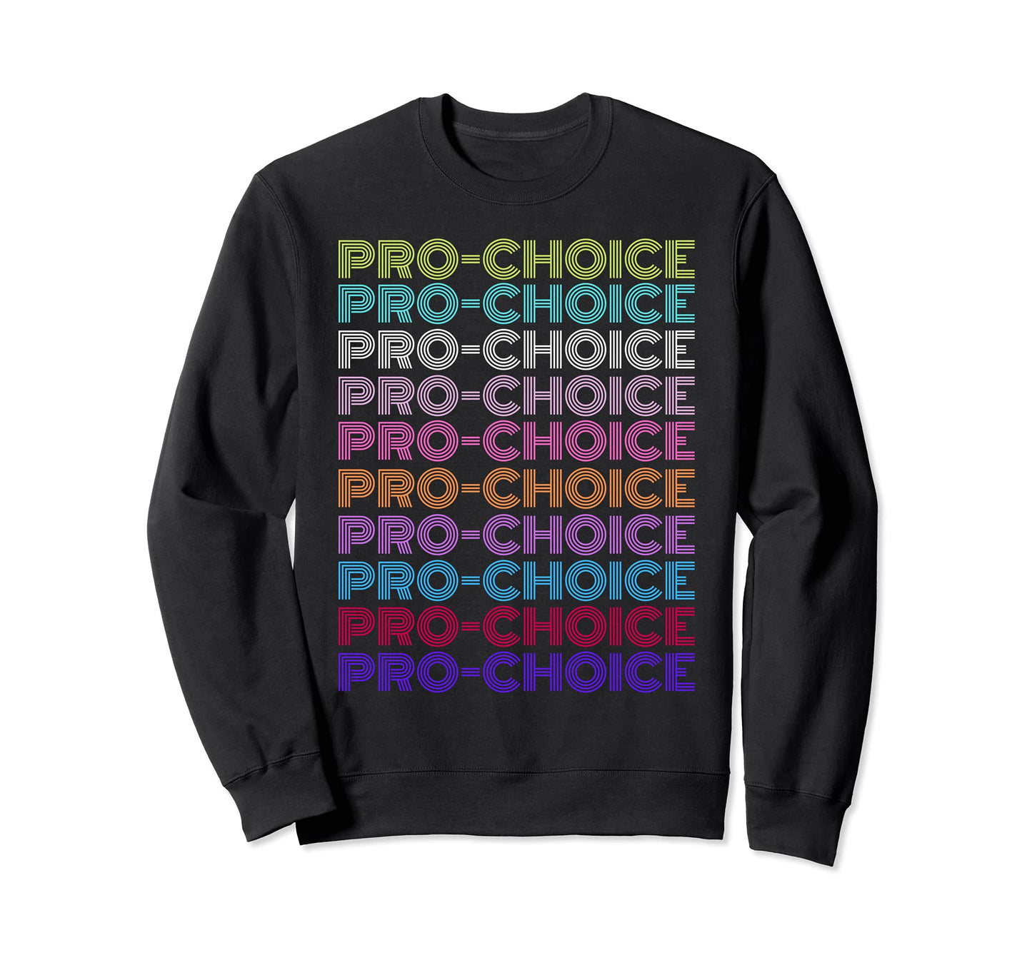 My Body Pro Choice Social Justice Sweatshirt - Custom Art Print Unisex - T-Shirt, Sweatshirt, Hoodie