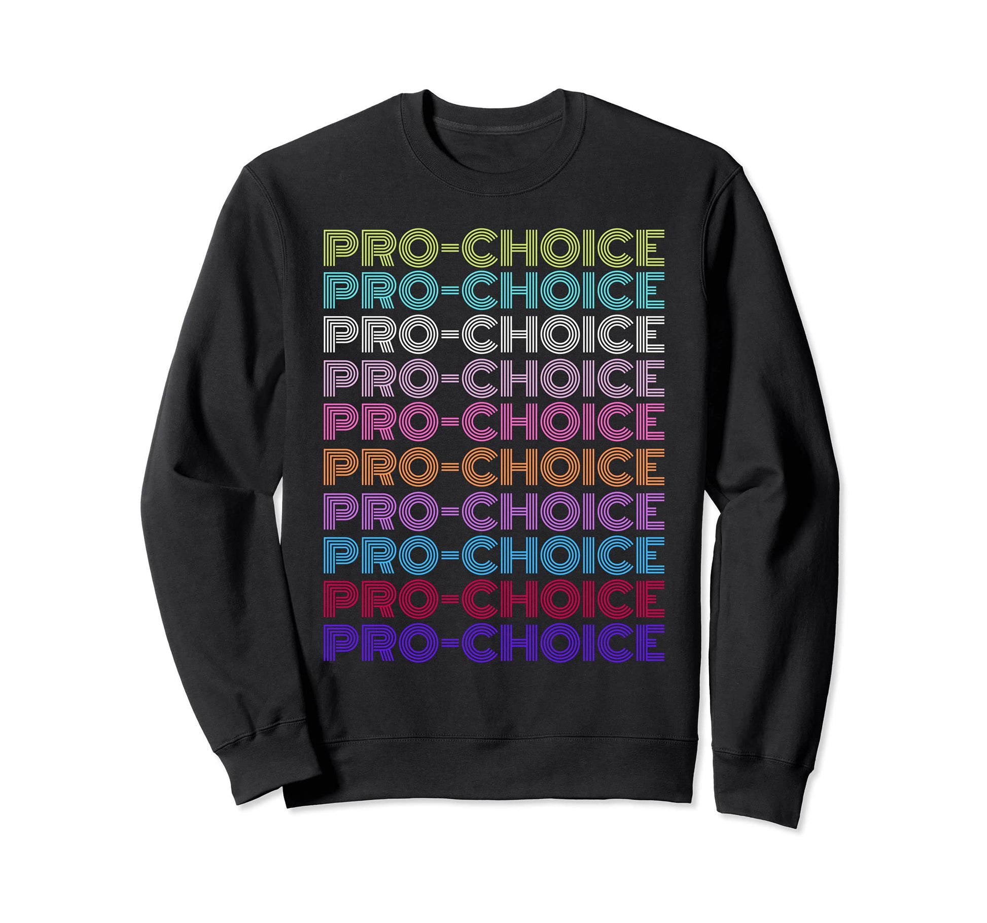 My Body Pro Choice Social Justice Sweatshirt - Custom Art Print Unisex - T-Shirt, Sweatshirt, Hoodie