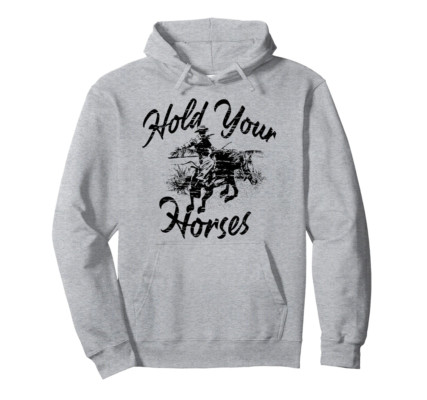Rodeo Cowboy Hold Your Horses Western Gift Hoodie - Graphic Print Unisex - T-Shirt, Sweatshirt, Hoodie