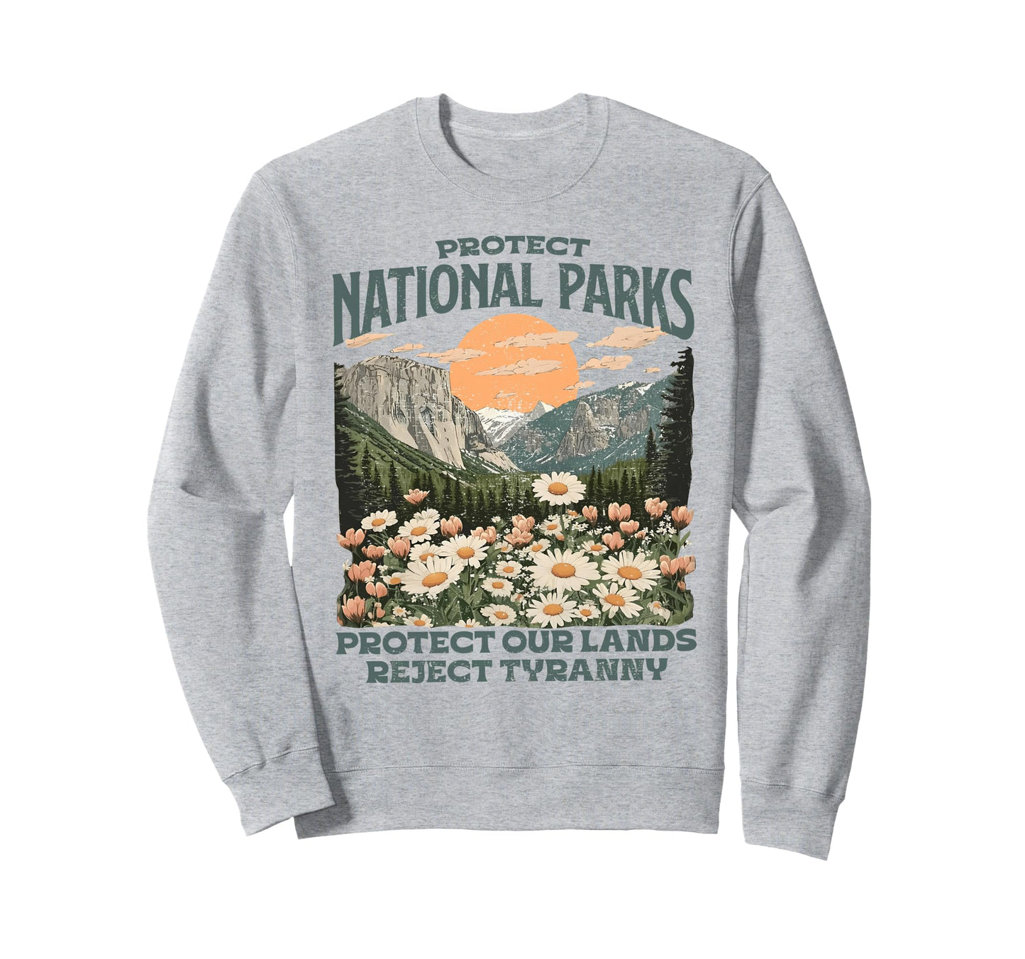 Protect National Parks Protect Our Sweatshirt - Trendy Graphic Men Women - T-Shirt, Sweatshirt, Hoodie