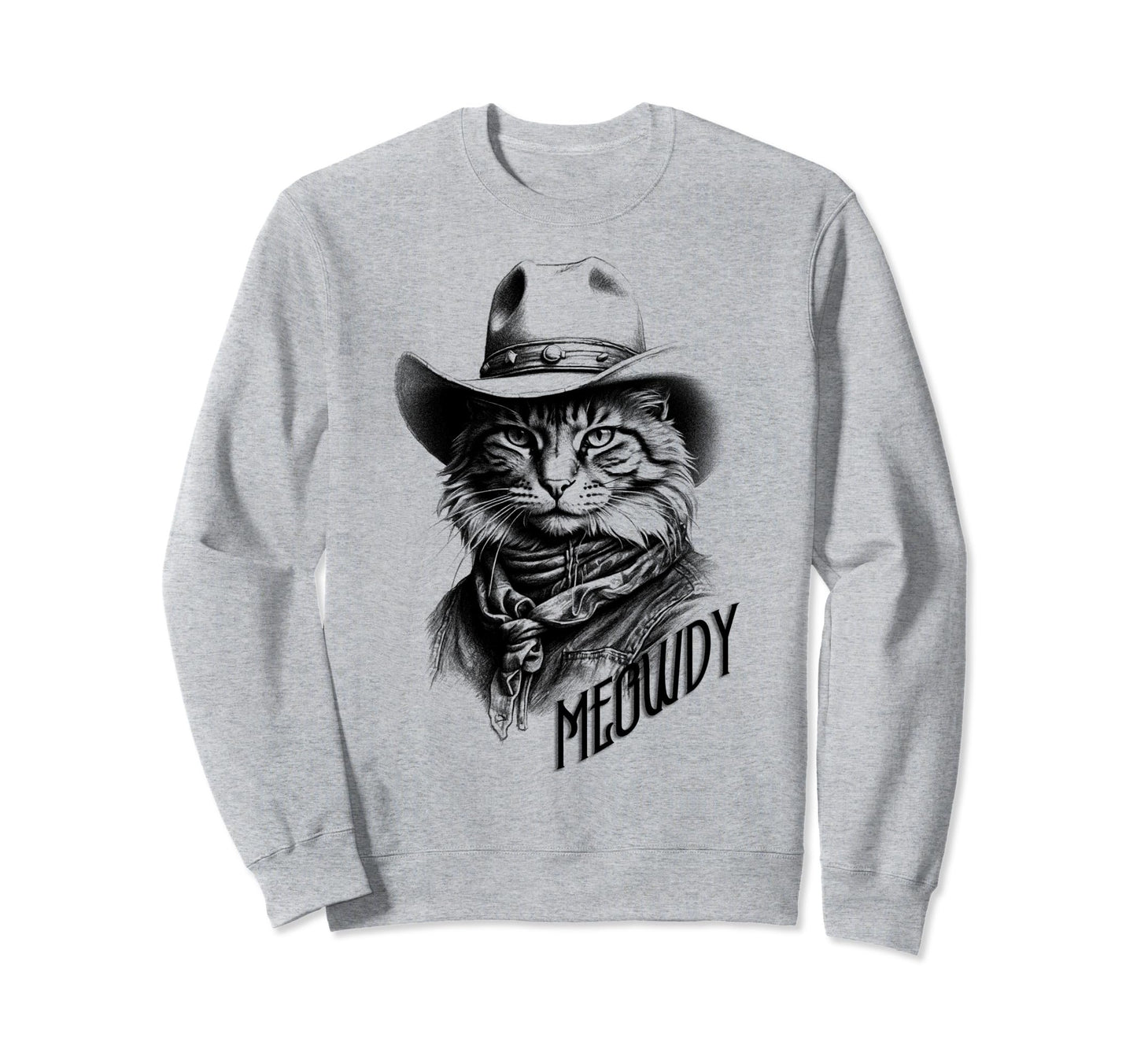 Meowdy Cat Cowboy Funny Country Sweatshirt - Streetwear Style Men Women - T-Shirt, Sweatshirt, Hoodie