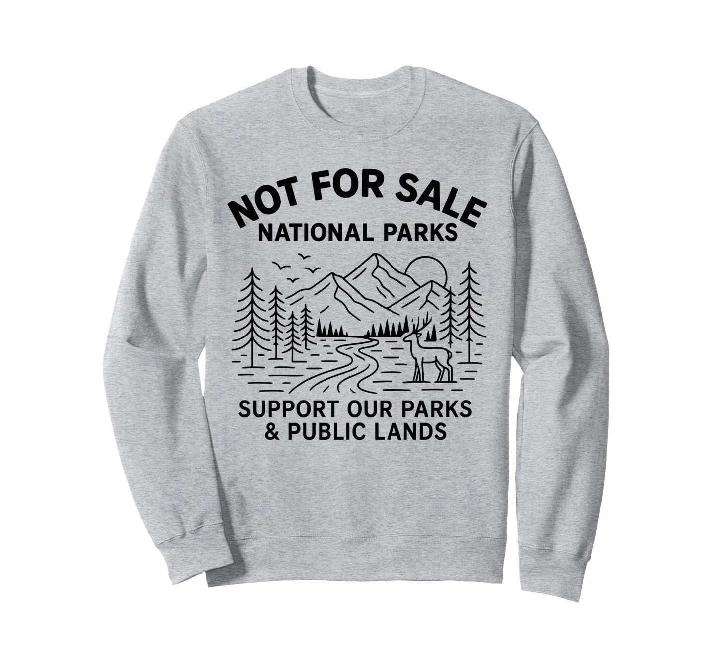 Protect Our National Park Not Sweatshirt - Fun Novelty Design for Adults - T-Shirt, Sweatshirt, Hoodie