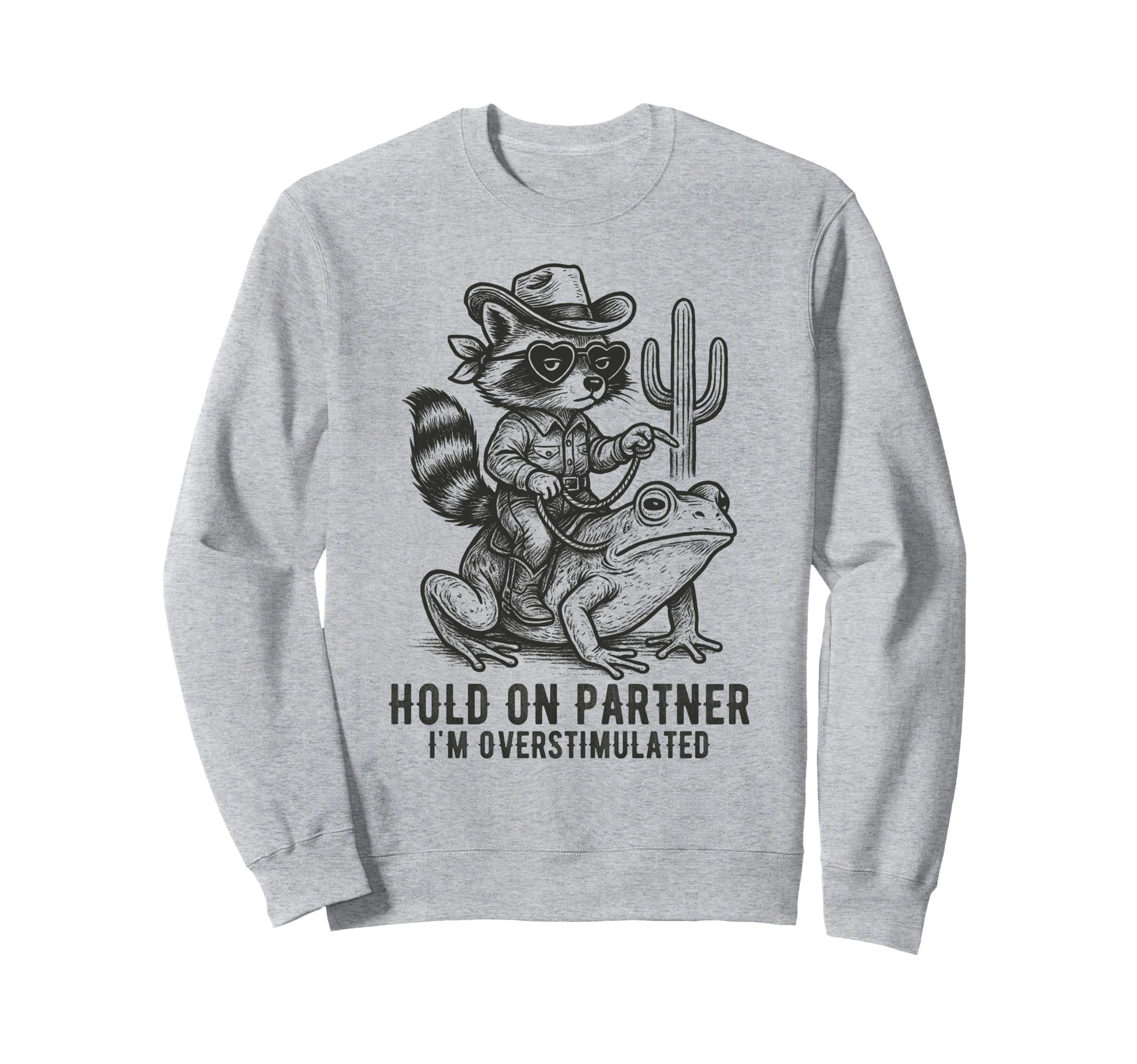 Raccoon Cowboy Funny Overstimulated Sweatshirt - Graphic Print Unisex - T-Shirt, Sweatshirt, Hoodie