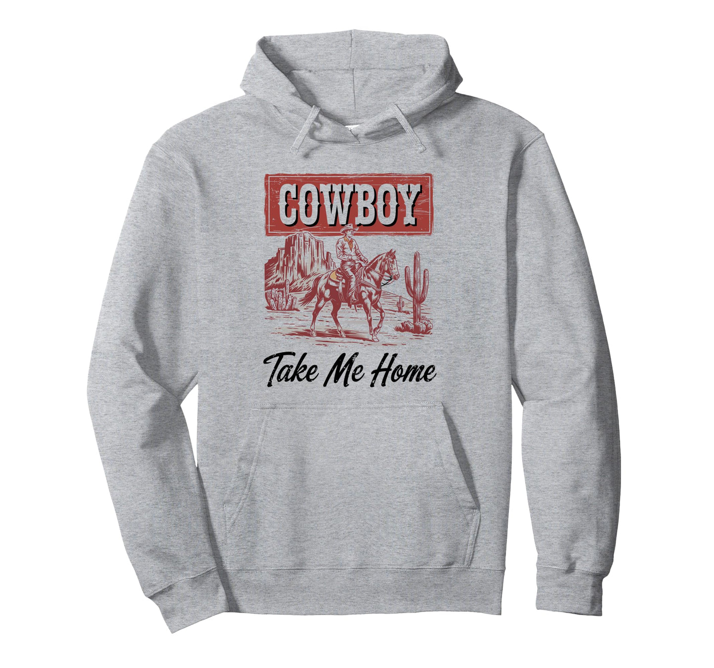 Cowboy Take Me Home Cowgirl Hoodie - Casual Everyday Wear Unisex - T-Shirt, Sweatshirt, Hoodie