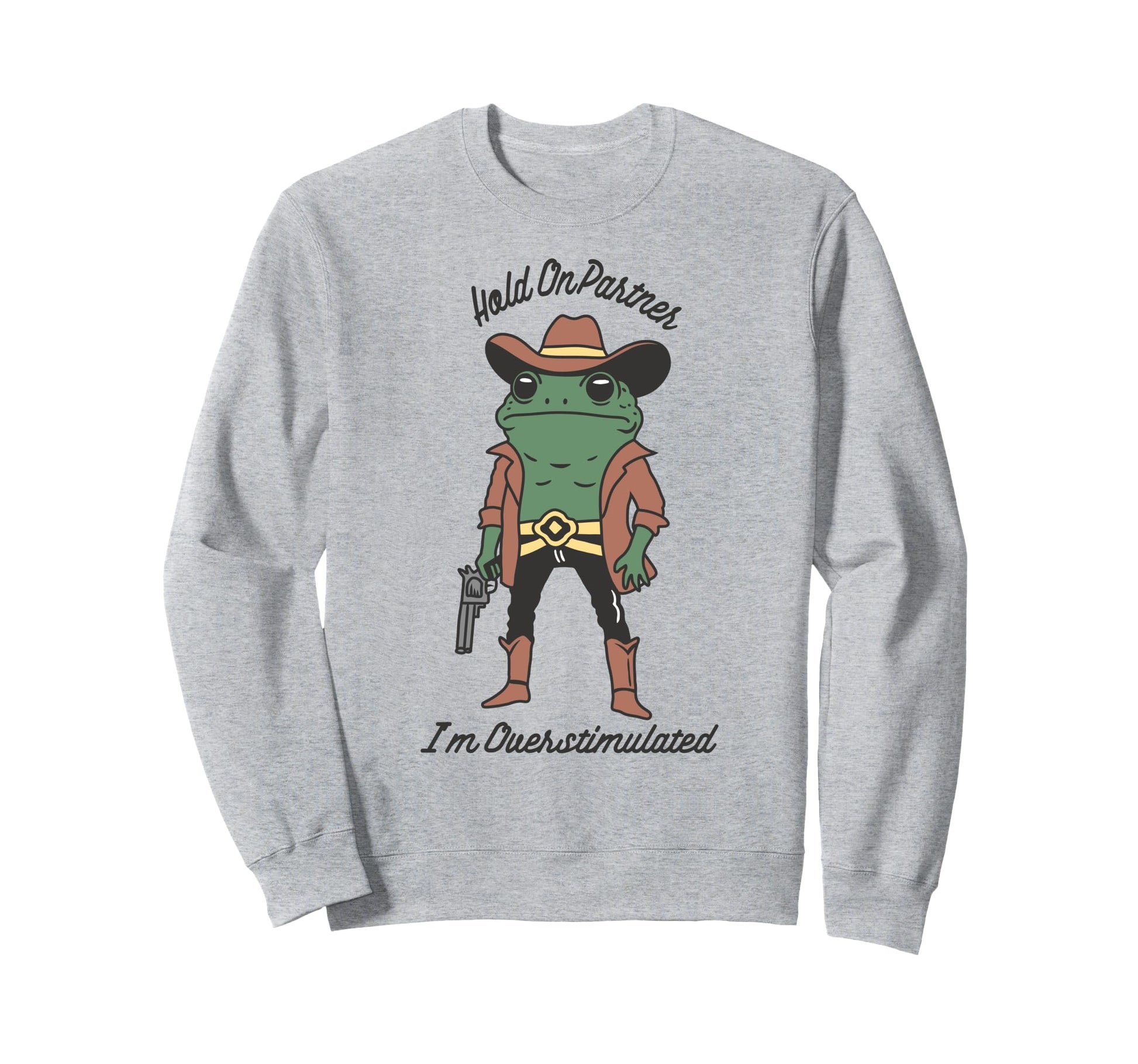 Hold Partner Im Overstimulated Sweatshirt - Novelty Apparel Men Women - T-Shirt, Sweatshirt, Hoodie