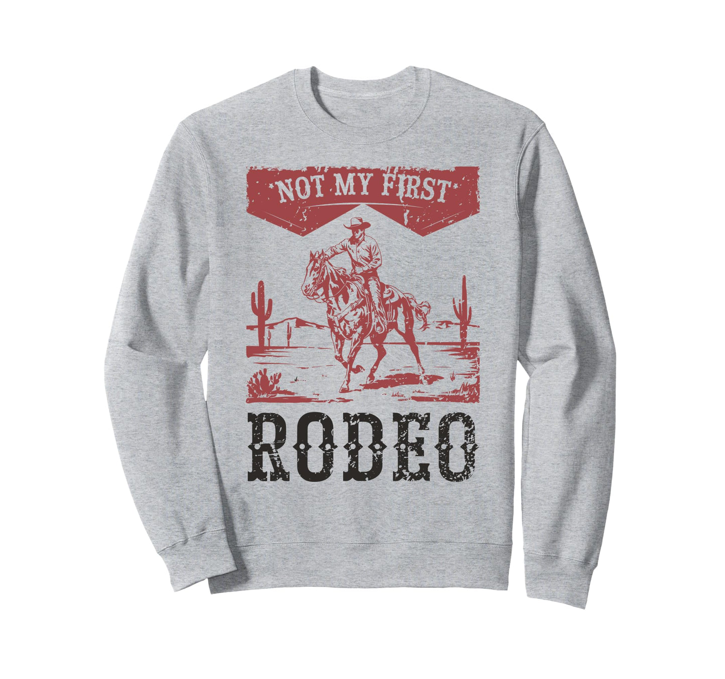 Not My First Rodeo Bronc Riding Sweatshirt - Unique Graphic for Adults - T-Shirt, Sweatshirt, Hoodie