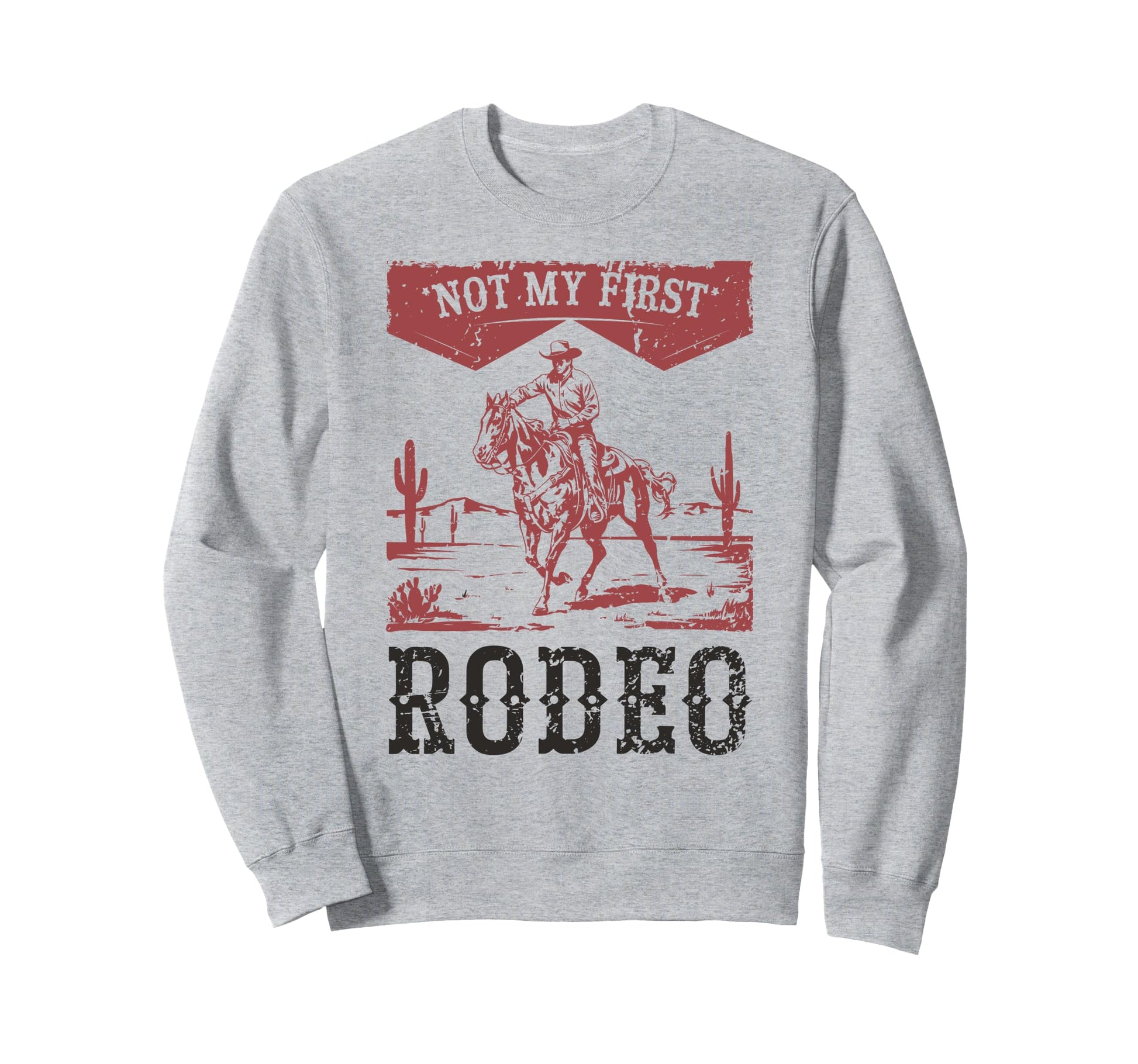 Not My First Rodeo Bronc Riding Sweatshirt - Unique Graphic for Adults - T-Shirt, Sweatshirt, Hoodie