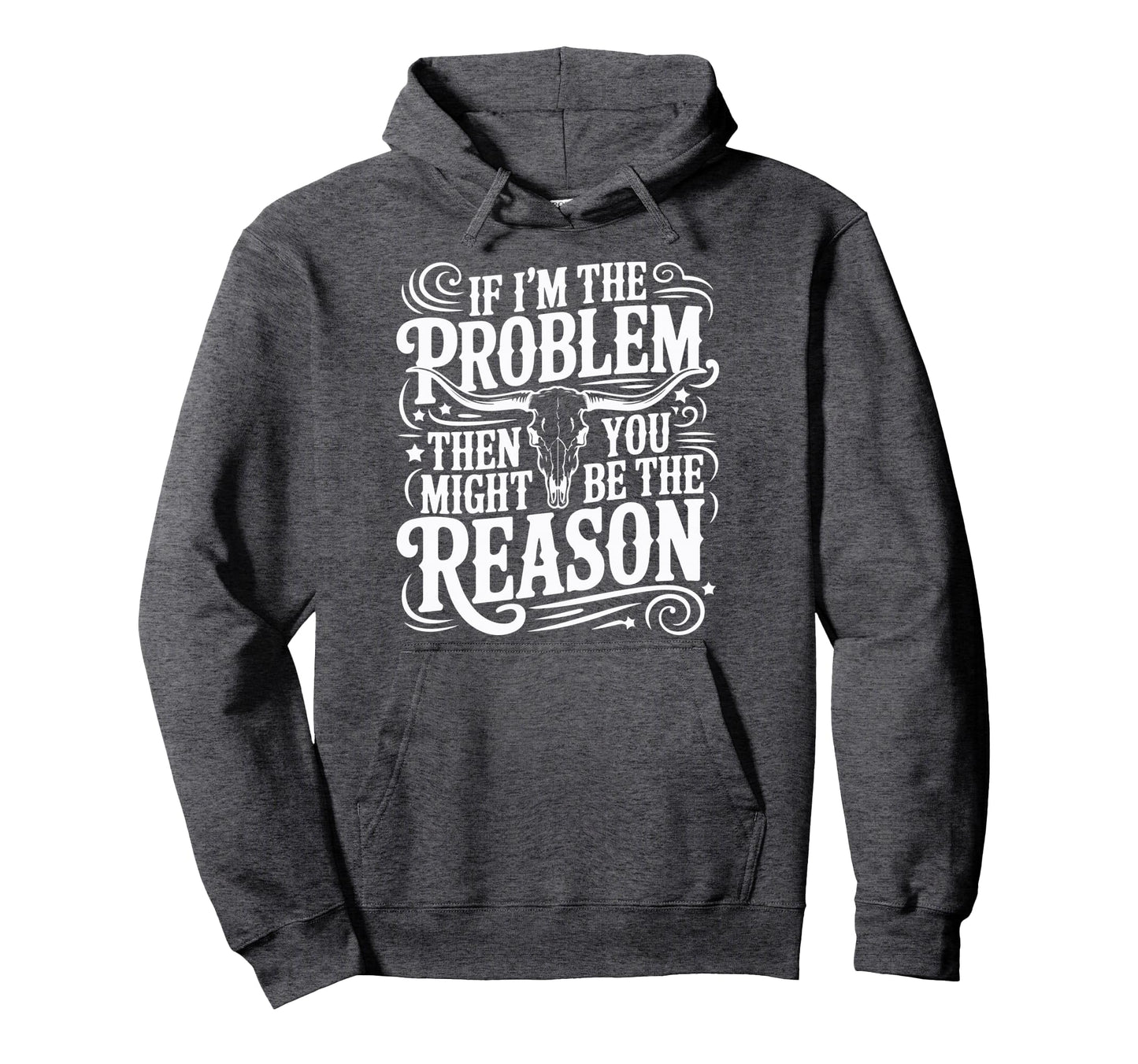 If Problem Then You Might Be Reason Hoodie - Minimalist Print Men Women - T-Shirt, Sweatshirt, Hoodie