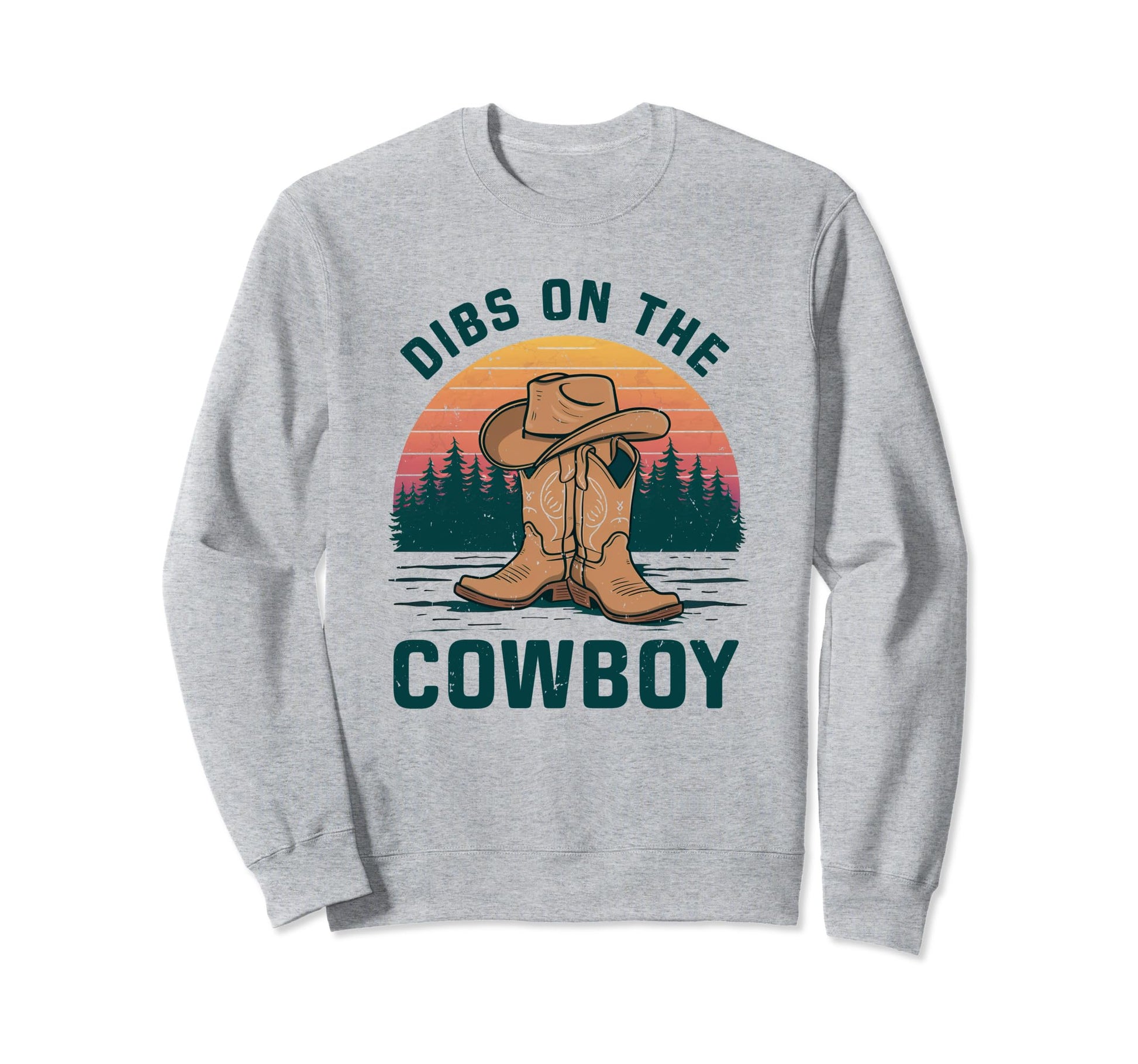 Dibs Cowboy Hat Western Rodeo Sweatshirt - Novelty Apparel Men Women - T-Shirt, Sweatshirt, Hoodie