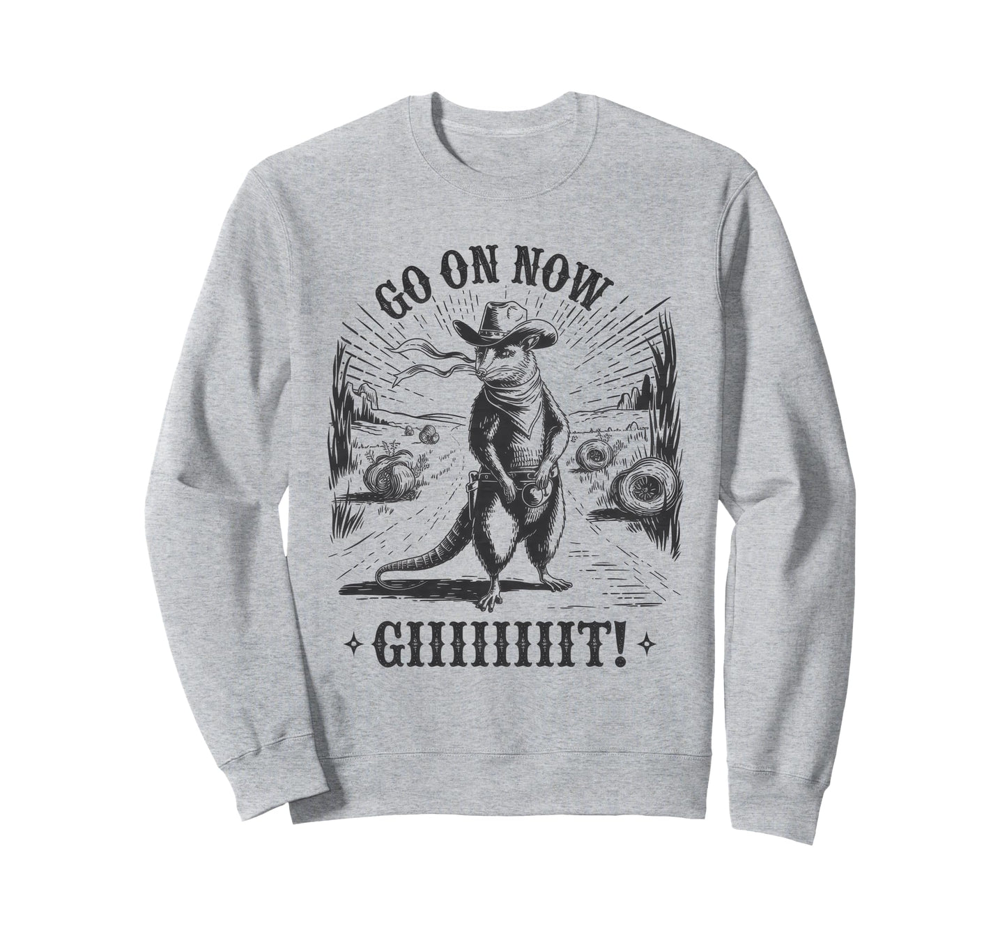 Go Now Git Cowboy Opossum Country Sweatshirt - Trendy Graphic Men Women - T-Shirt, Sweatshirt, Hoodie