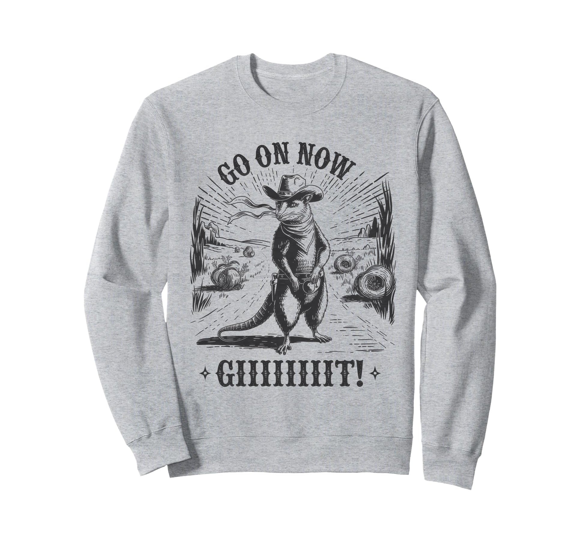Go Now Git Cowboy Opossum Country Sweatshirt - Trendy Graphic Men Women - T-Shirt, Sweatshirt, Hoodie