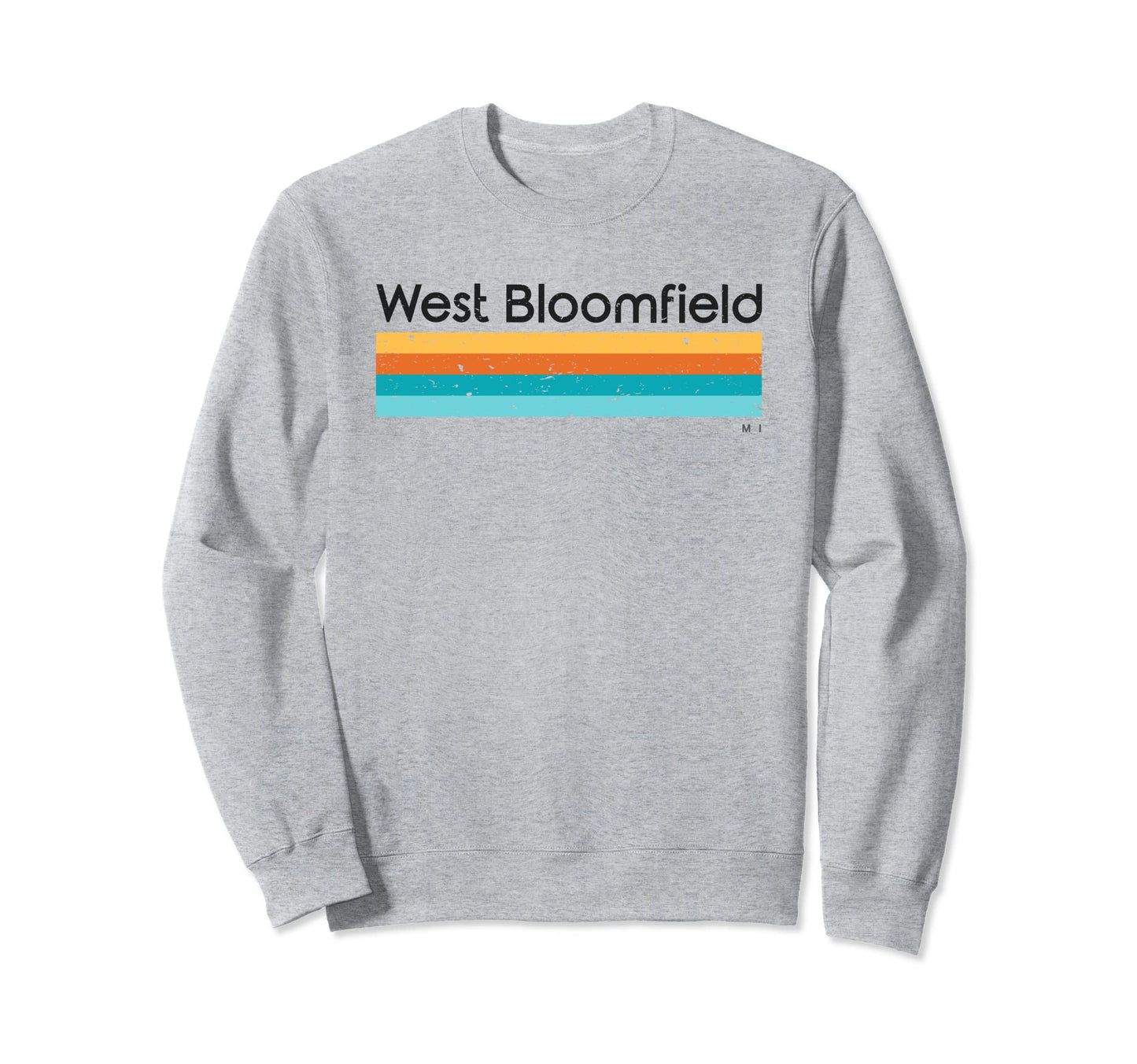 West Bloomfield Mi Sweatshirt - Fun Novelty Design Unisex - T-Shirt, Sweatshirt, Hoodie