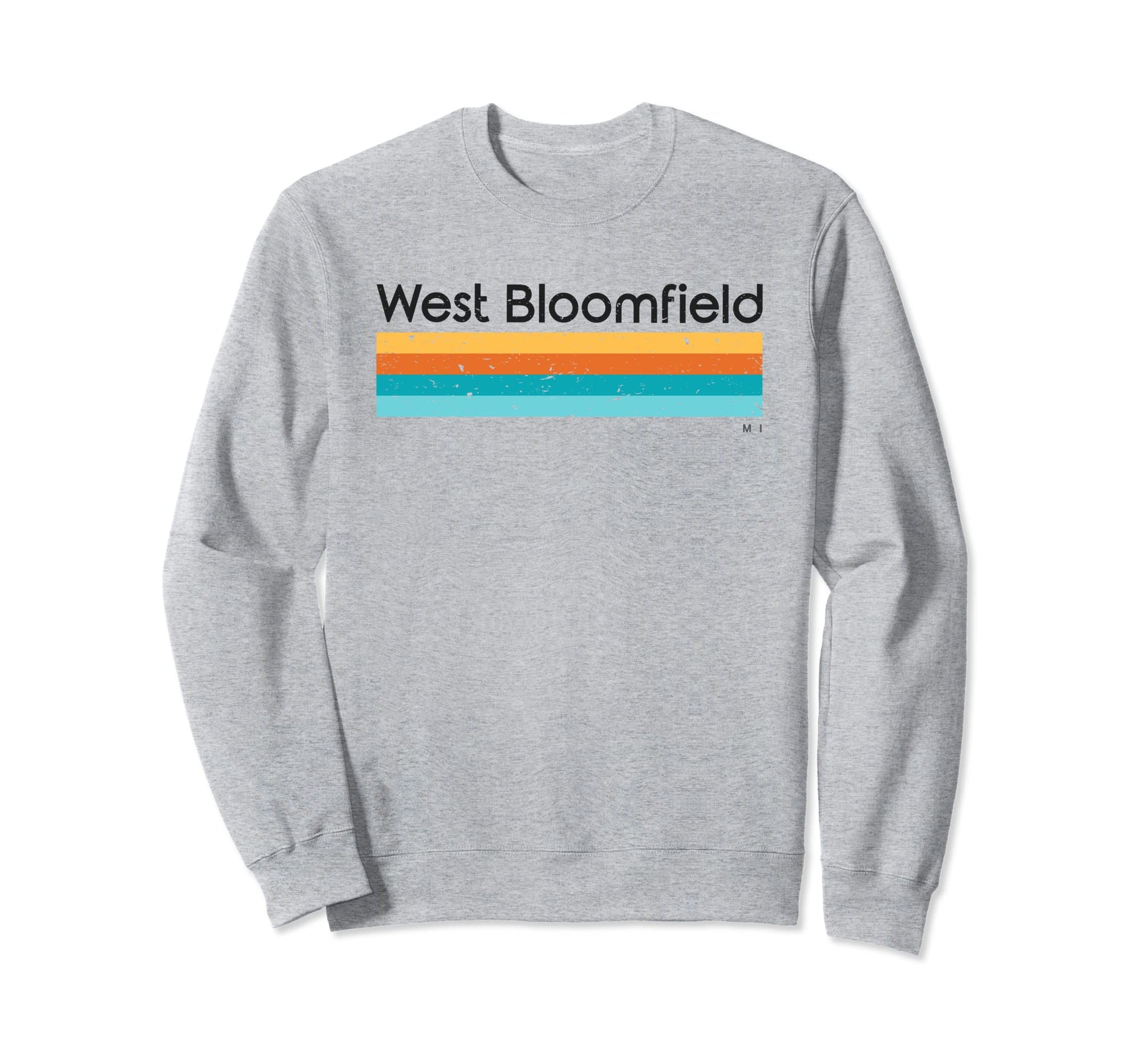 West Bloomfield Mi Sweatshirt - Fun Novelty Design Unisex - T-Shirt, Sweatshirt, Hoodie
