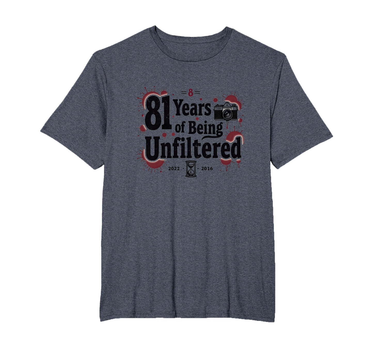 Birthday Gift 81 Years Unfiltered Funny T-Shirt - Aesthetic Graphic Unisex - T-Shirt, Sweatshirt, Hoodie