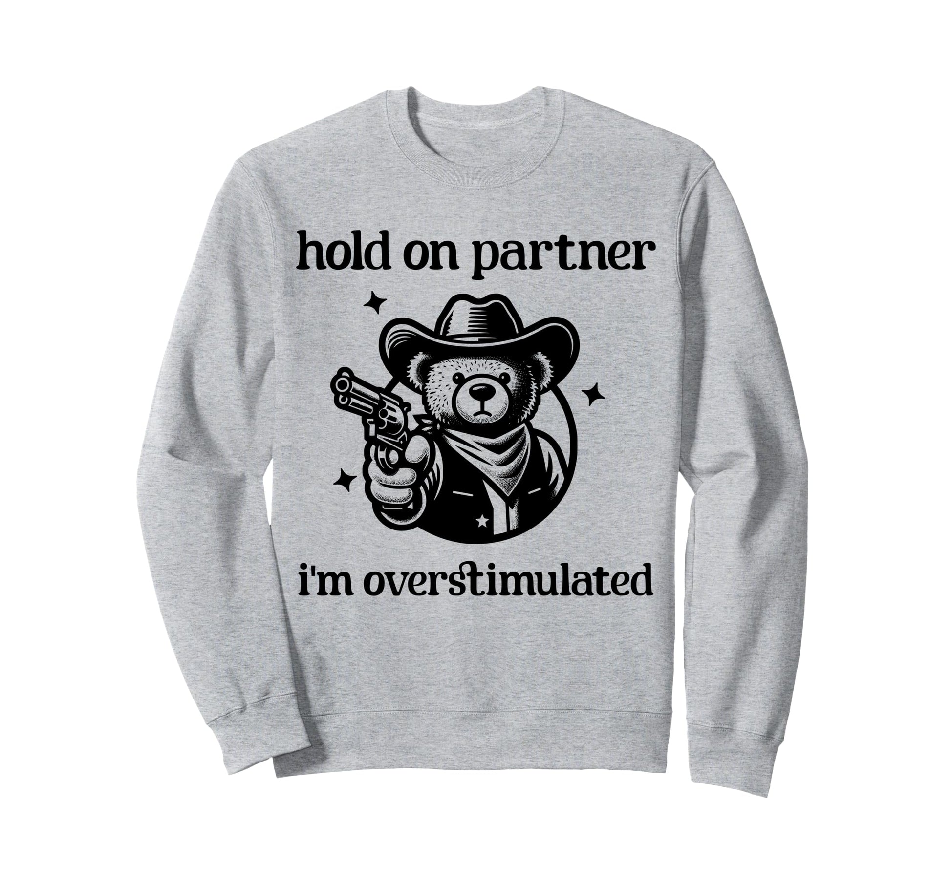 Hold Partner Im Overstimulated Sweatshirt - Minimalist Print Men Women - T-Shirt, Sweatshirt, Hoodie