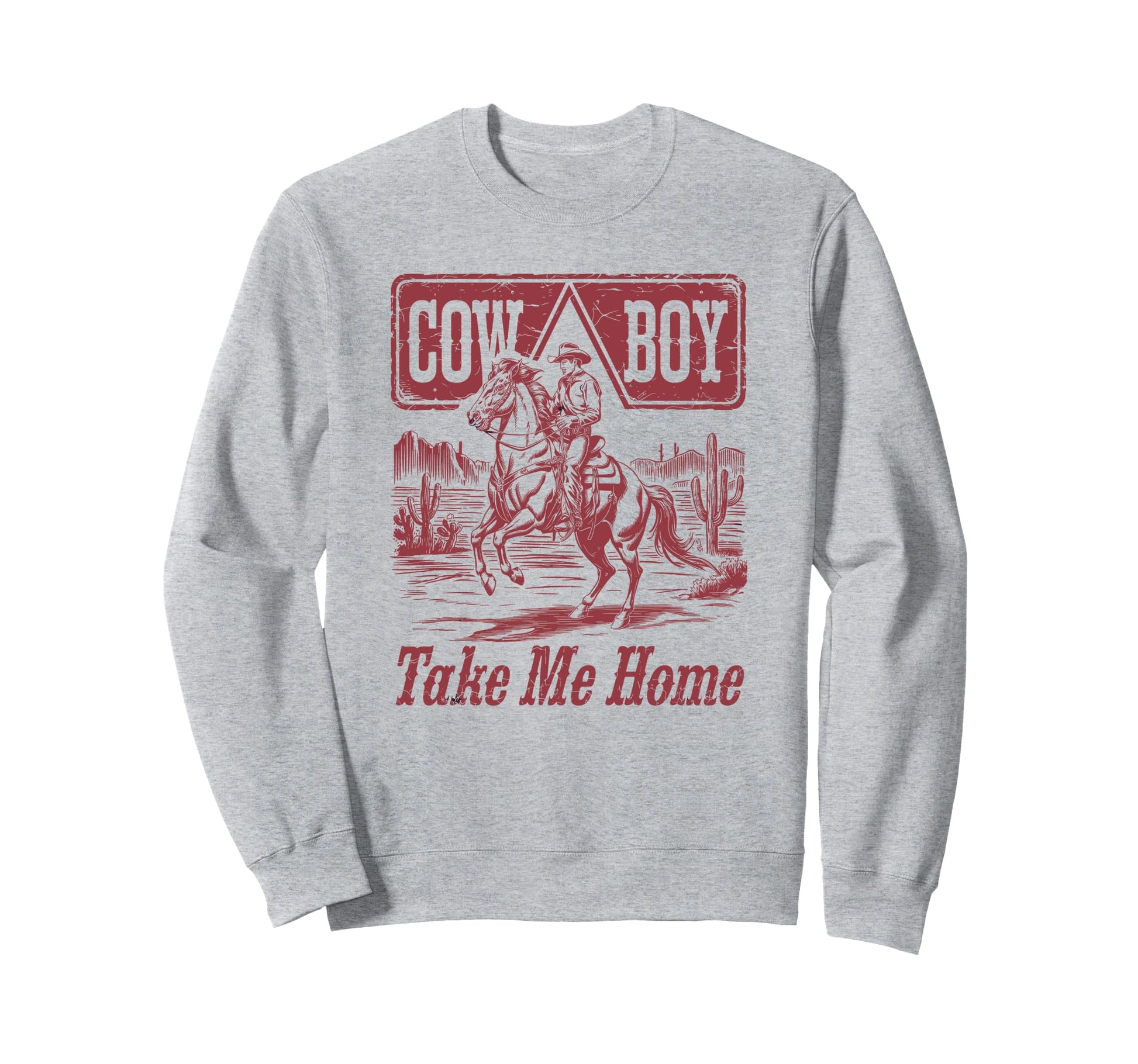 Cowboy Take Me Home Sweatshirt - Casual Everyday Wear Men Women - T-Shirt, Sweatshirt, Hoodie