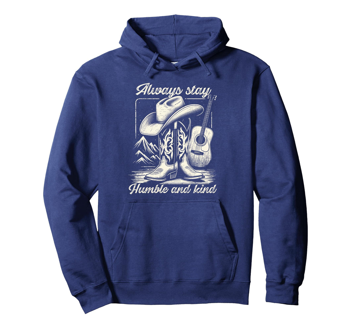 Always Stay Humble And Kind Cowboy Western Hoodie - Novelty Apparel Unisex - T-Shirt, Sweatshirt, Hoodie