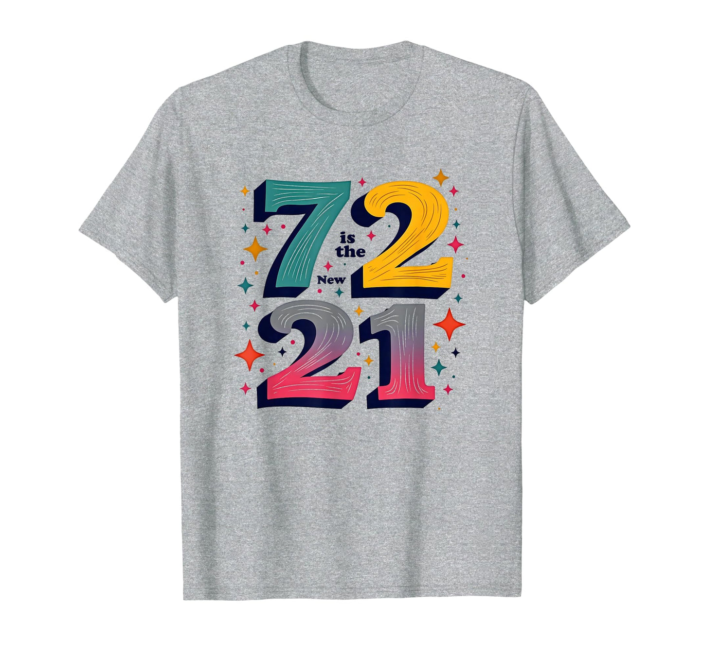72 Is New 21 Birthday Gift Typography T-Shirt - Streetwear Style Unisex - T-Shirt, Sweatshirt, Hoodie