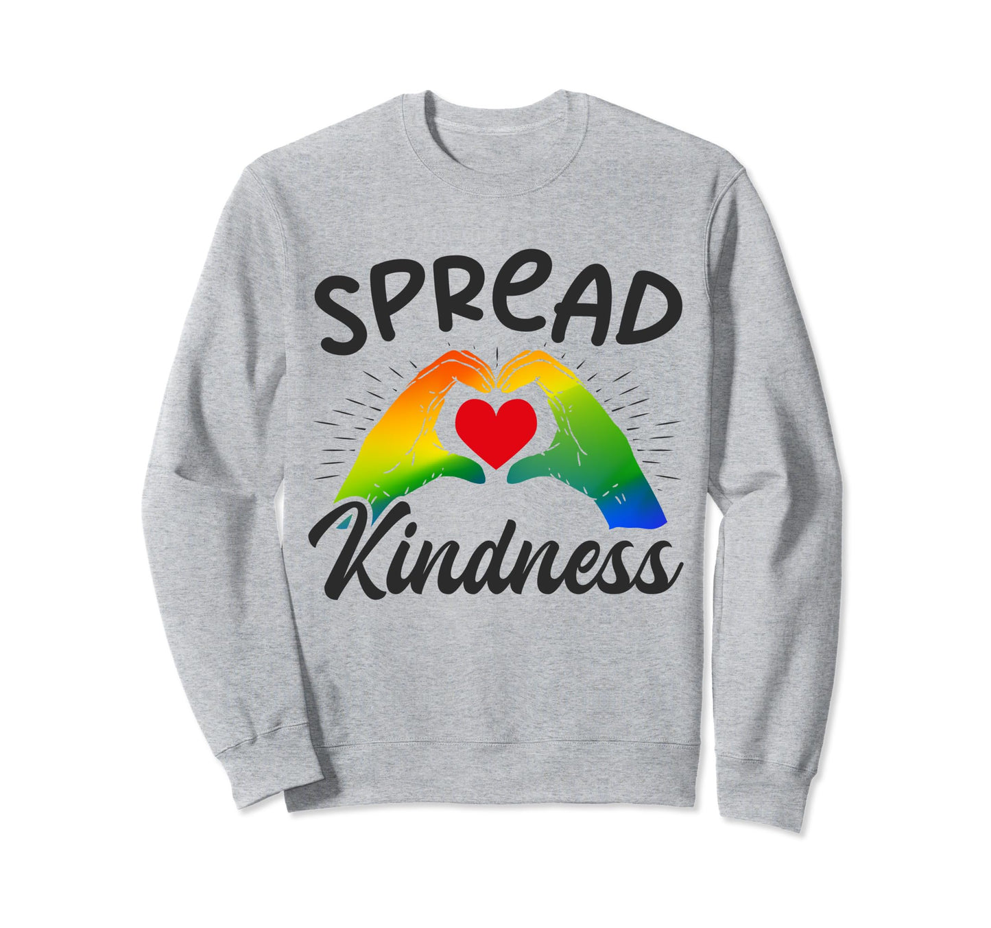 Spread Kindness Love Spread Love Sweatshirt - Streetwear Style Men Women - T-Shirt, Sweatshirt, Hoodie