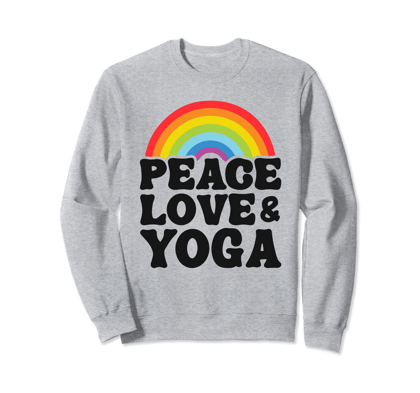 Peace Love Yoga Rainbow Hippie Sweatshirt - Fun Novelty Design for Adults - T-Shirt, Sweatshirt, Hoodie