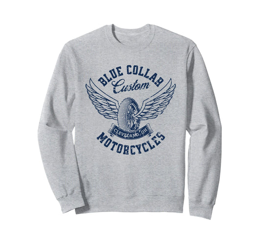 Blue Collar Custom Motorcycles Sweatshirt - Trendy Graphic Men Women - T-Shirt, Sweatshirt, Hoodie