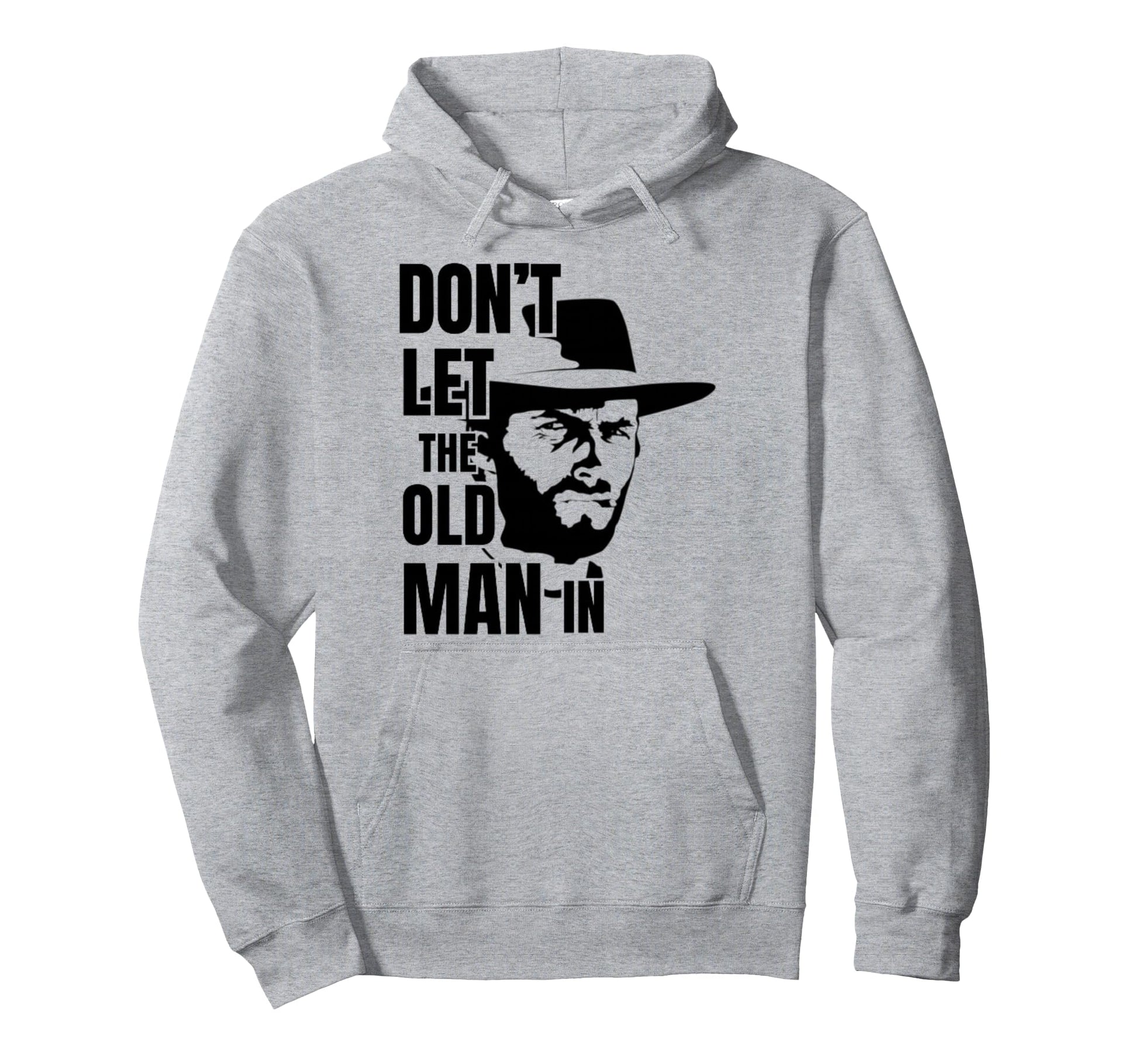 Dont Let Old Wearing Cowboy Hat Hoodie - Graphic Print Unisex - T-Shirt, Sweatshirt, Hoodie
