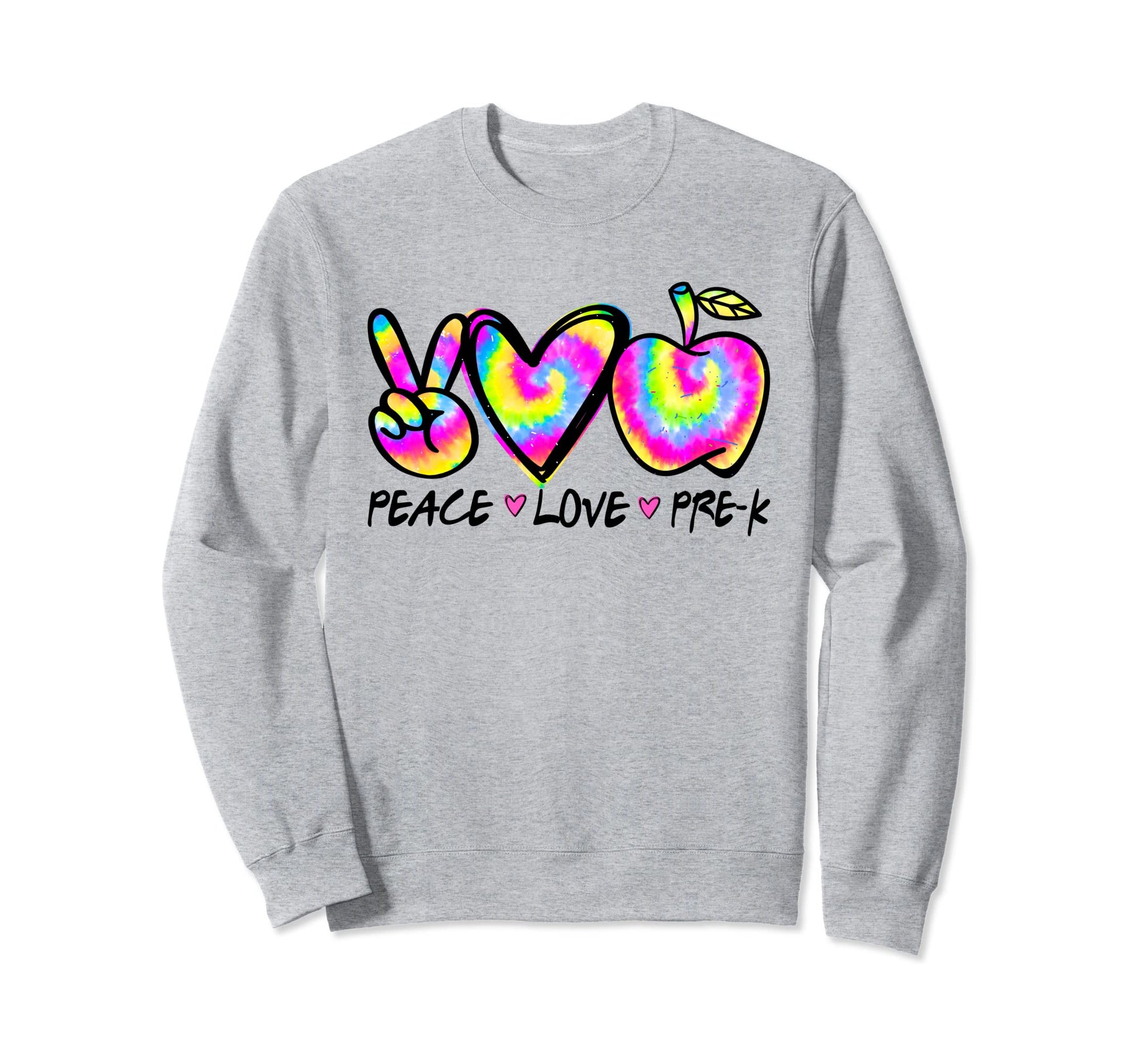 Tie Dye Funny Peace Love Pre K School Sweatshirt - Trendy Graphic Unisex - T-Shirt, Sweatshirt, Hoodie