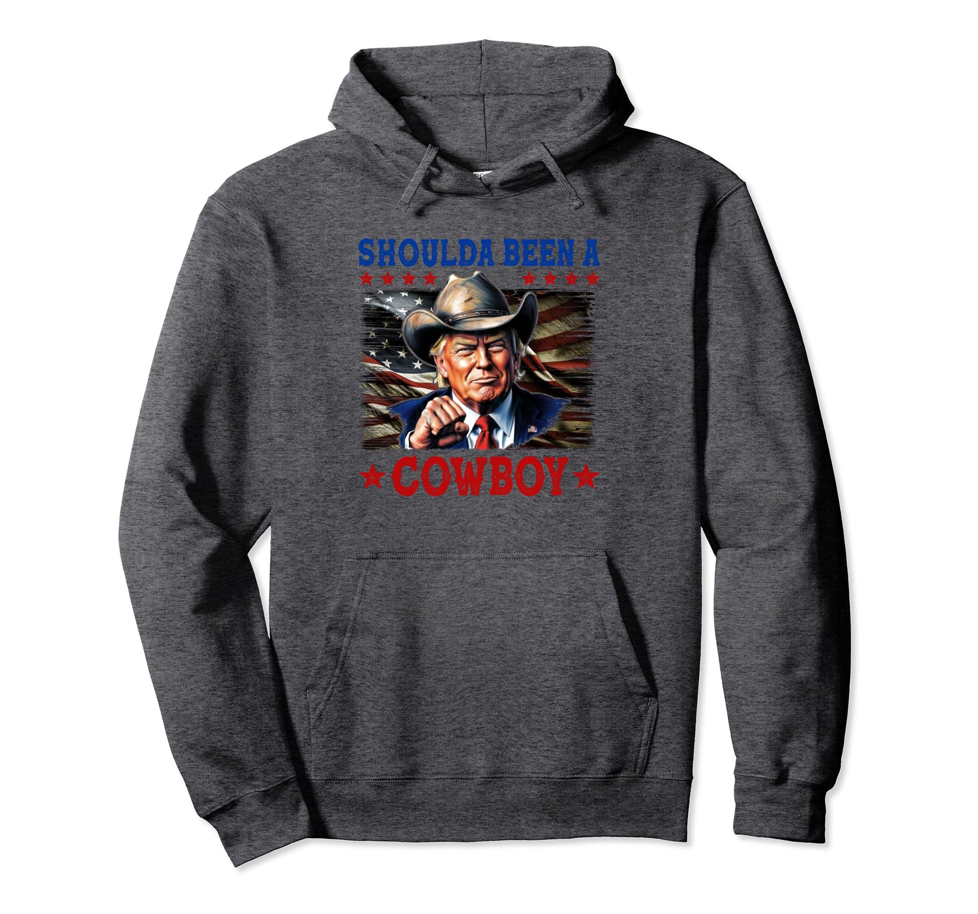 Shoulda Have Been Cowboy Trump 2024 Us Hoodie - Trendy Graphic for Adults - T-Shirt, Sweatshirt, Hoodie