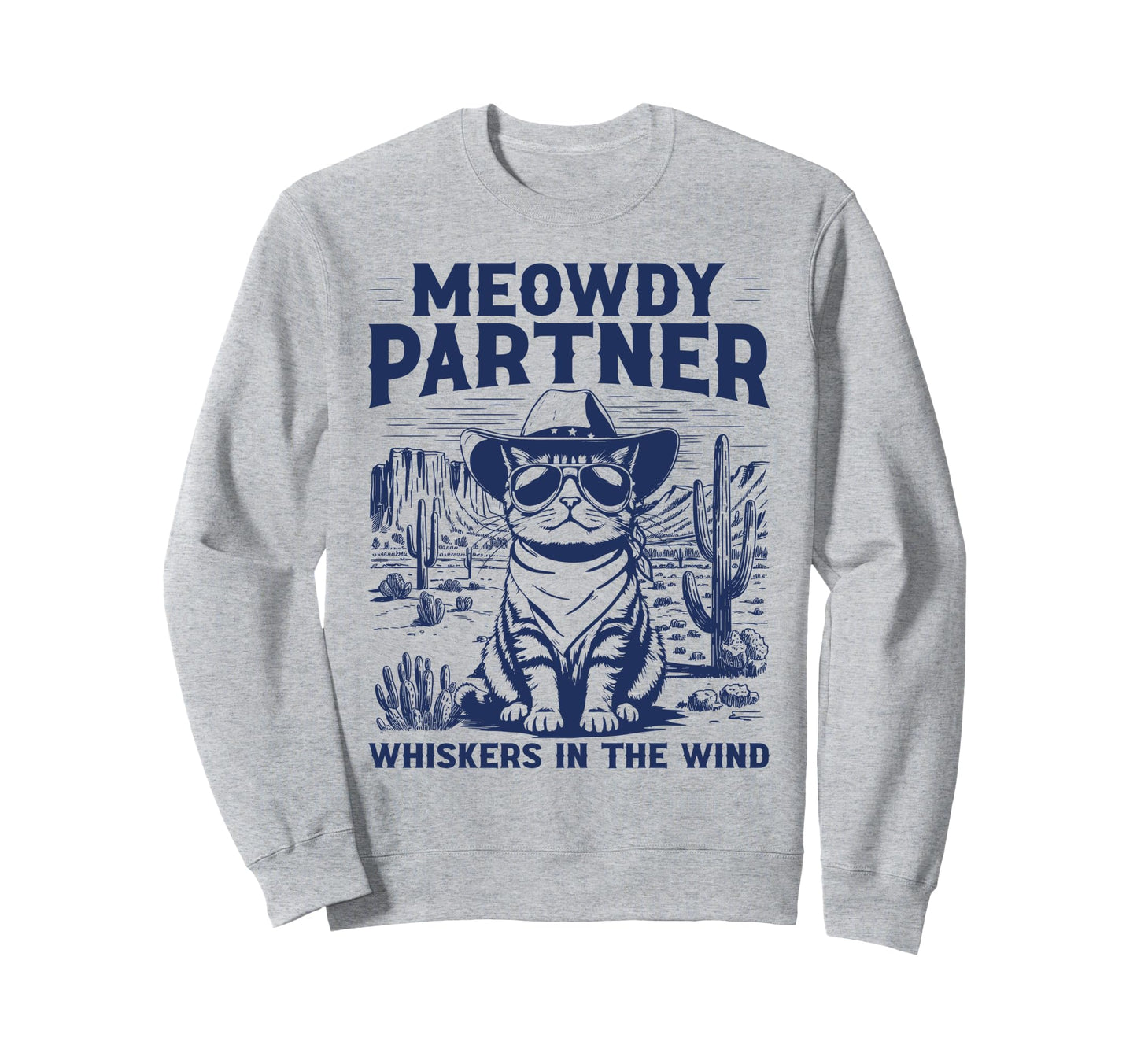 Meowdy Partner Whiskers Wind Funny Sweatshirt - Fun Novelty Design Unisex - T-Shirt, Sweatshirt, Hoodie