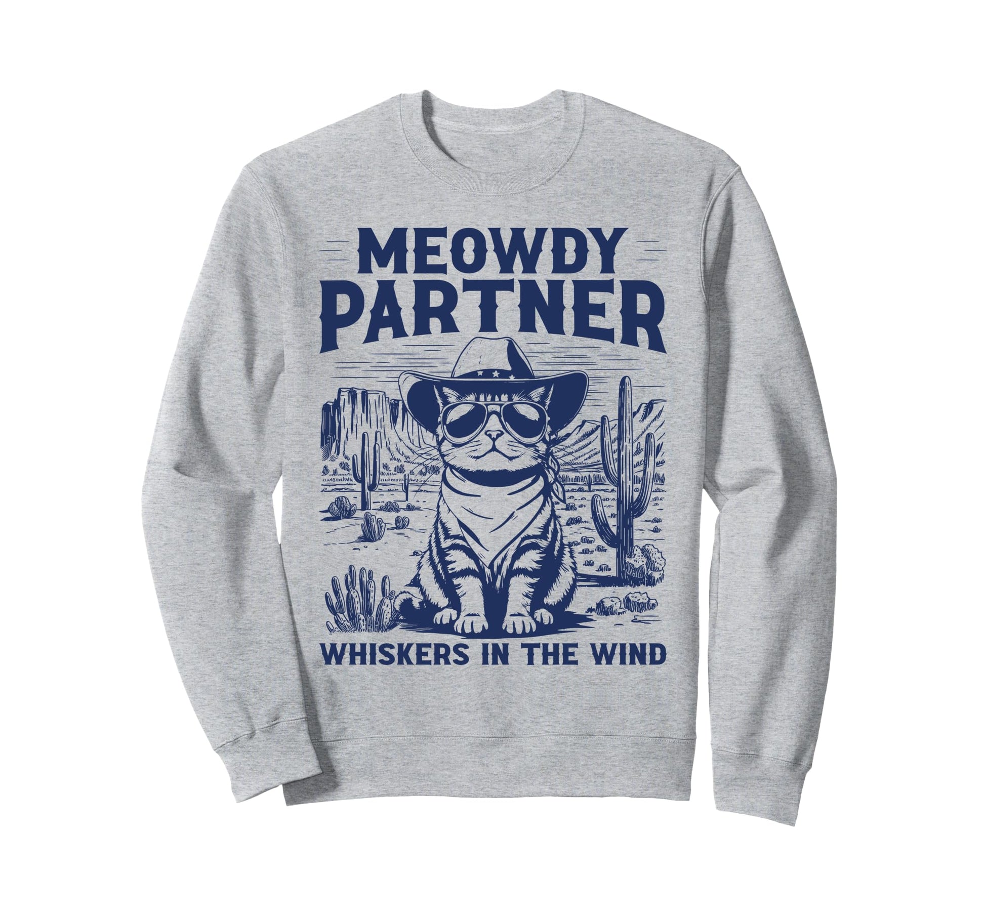 Meowdy Partner Whiskers Wind Funny Sweatshirt - Fun Novelty Design Unisex - T-Shirt, Sweatshirt, Hoodie