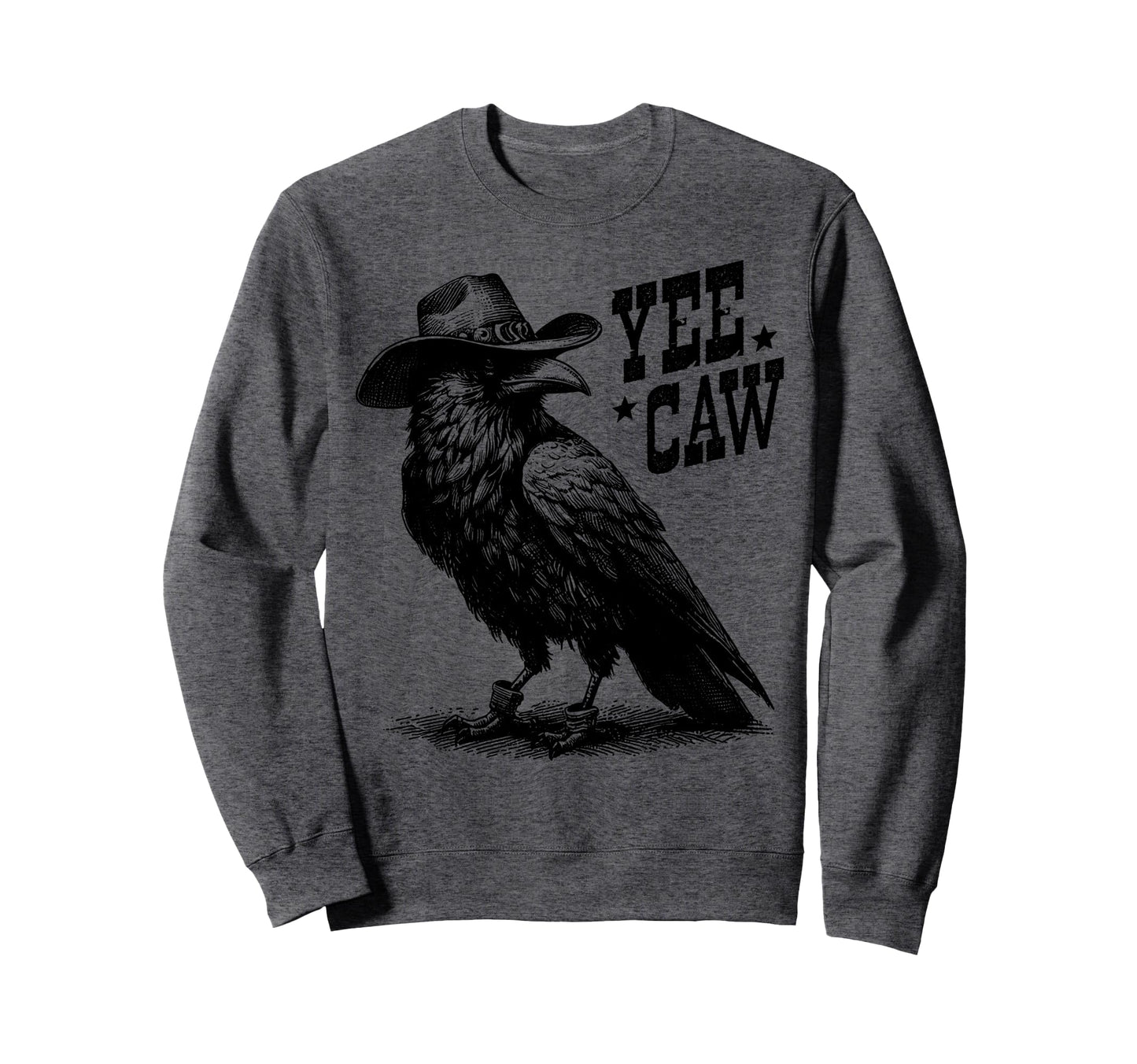 Crow Cowboy Hat Yee Caw Funny Sweatshirt - Unique Graphic for Adults - T-Shirt, Sweatshirt, Hoodie