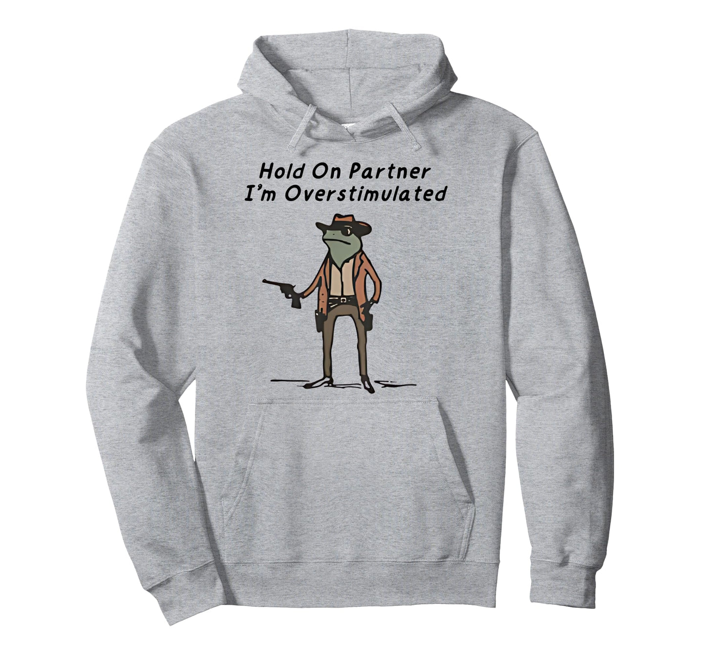 Hold Partner Im Overstimulated Cowboy Hoodie - Custom Art Print Men Women - T-Shirt, Sweatshirt, Hoodie