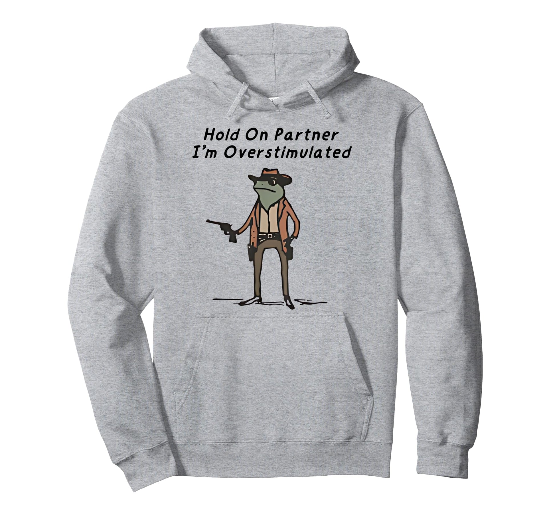 Hold Partner Im Overstimulated Cowboy Hoodie - Custom Art Print Men Women - T-Shirt, Sweatshirt, Hoodie