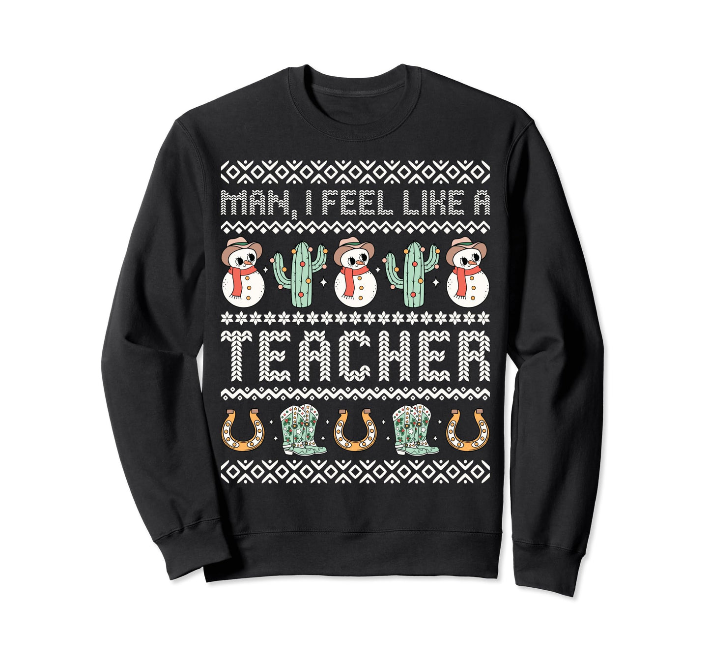 I Feel Like Teacher Western Sweatshirt - Custom Art Print for Adults - T-Shirt, Sweatshirt, Hoodie