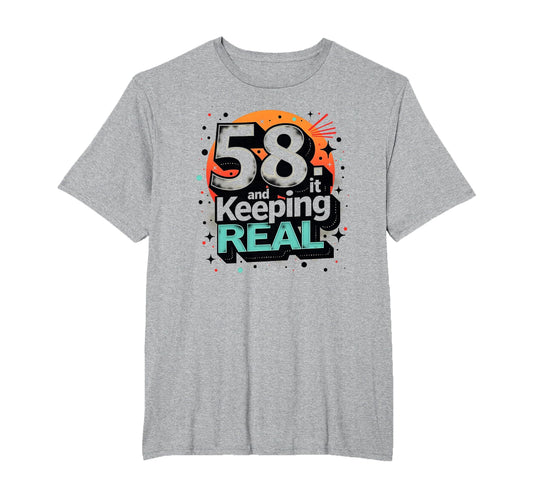 58 And Keeping It Real Birthday Gift T-Shirt - Minimalist Print Unisex - T-Shirt, Sweatshirt, Hoodie