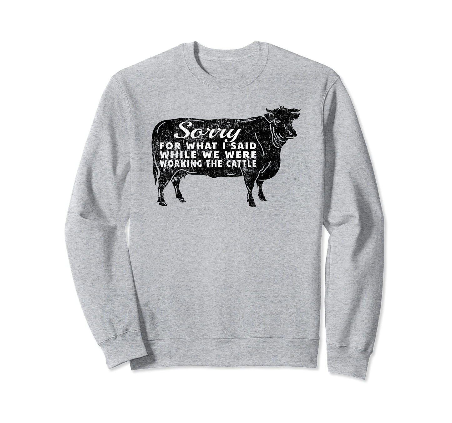 Hilarious Cowboy Cattle Ranch Meme Sweatshirt - Fun Novelty Design Unisex - T-Shirt, Sweatshirt, Hoodie