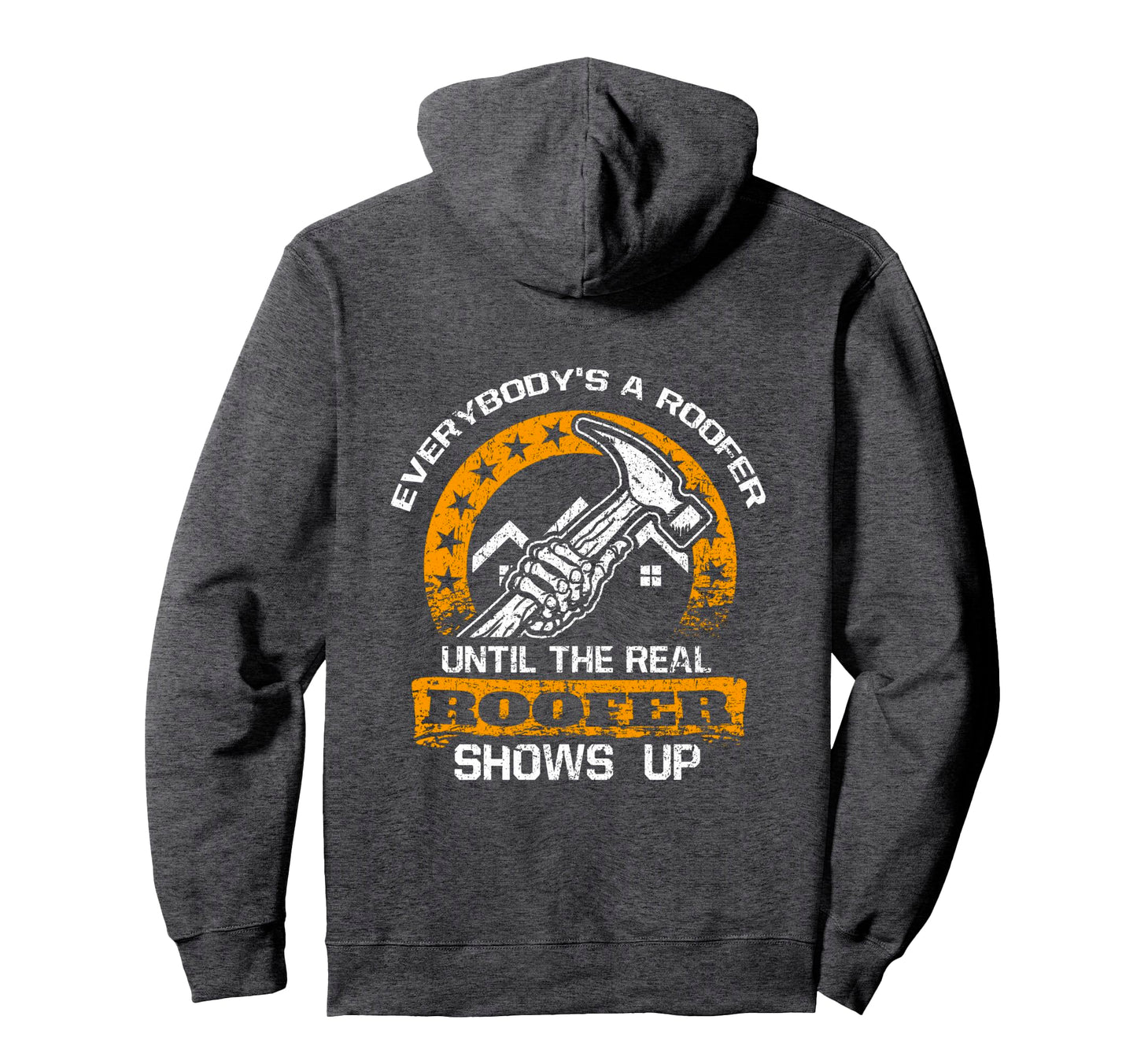 Everybodys Roofer Until Real Roofer Hoodie - Aesthetic Graphic Men Women - T-Shirt, Sweatshirt, Hoodie
