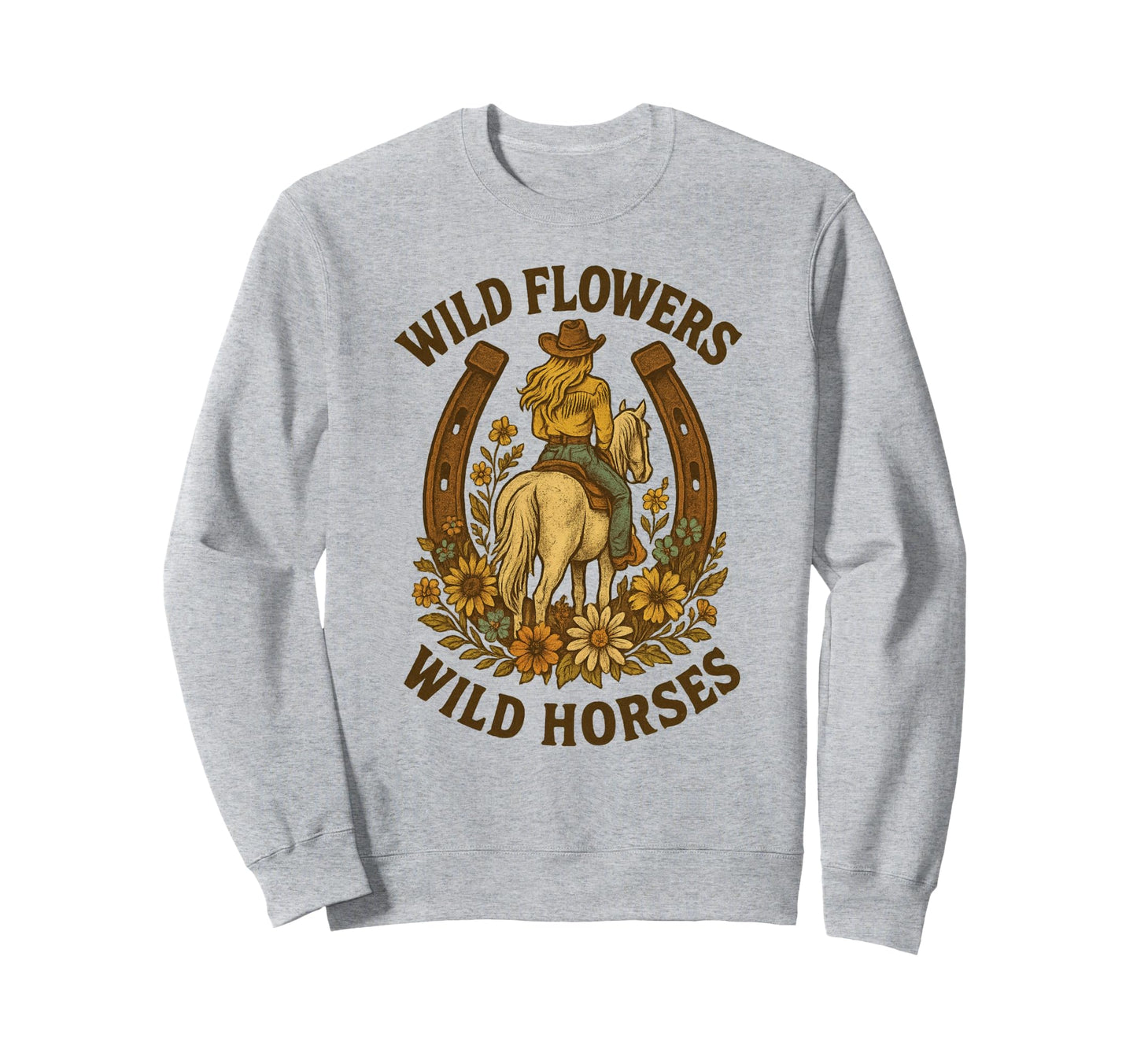 Wild Flowers Wild Horses Western Sweatshirt - Unique Graphic Unisex - T-Shirt, Sweatshirt, Hoodie